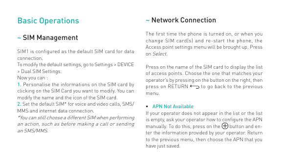 Basic Operations~ Network Connection~ SIM ManagementThe first time the phone is turned on, or when youchange SIM card(s) and re-