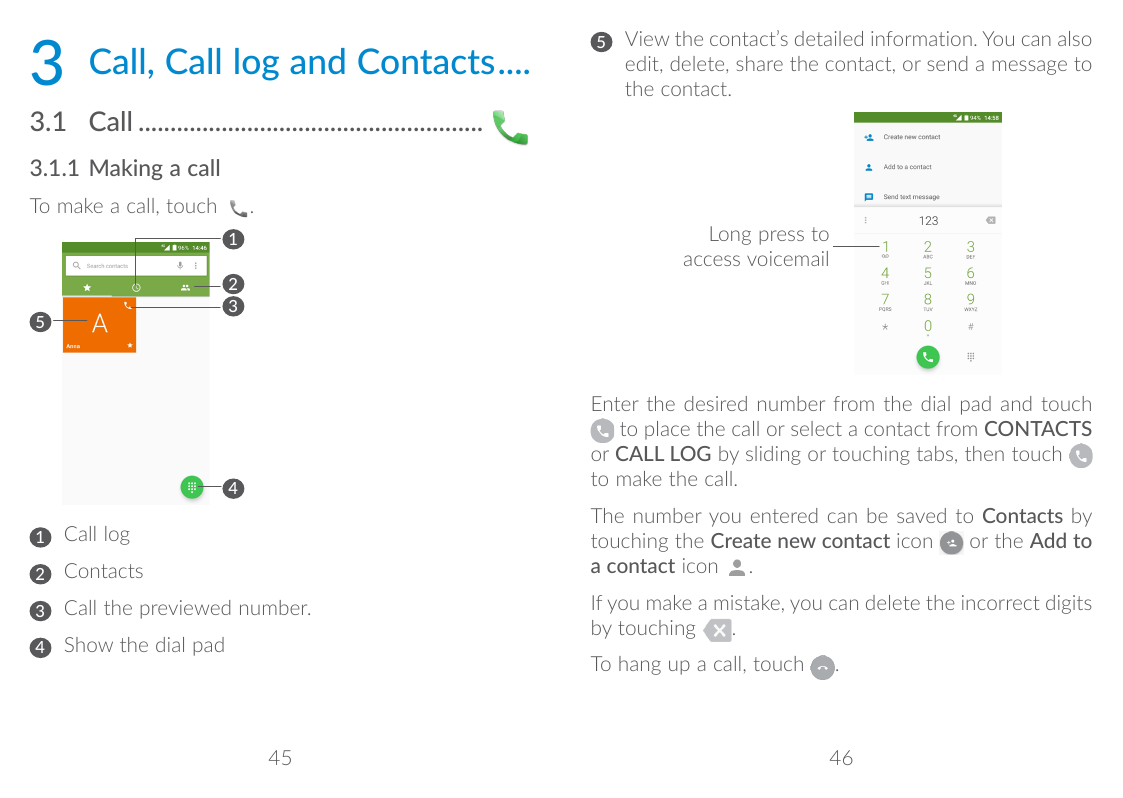 3Call, Call log and Contacts.....3.1 Call.......................................................5View the contact’s detailed inf
