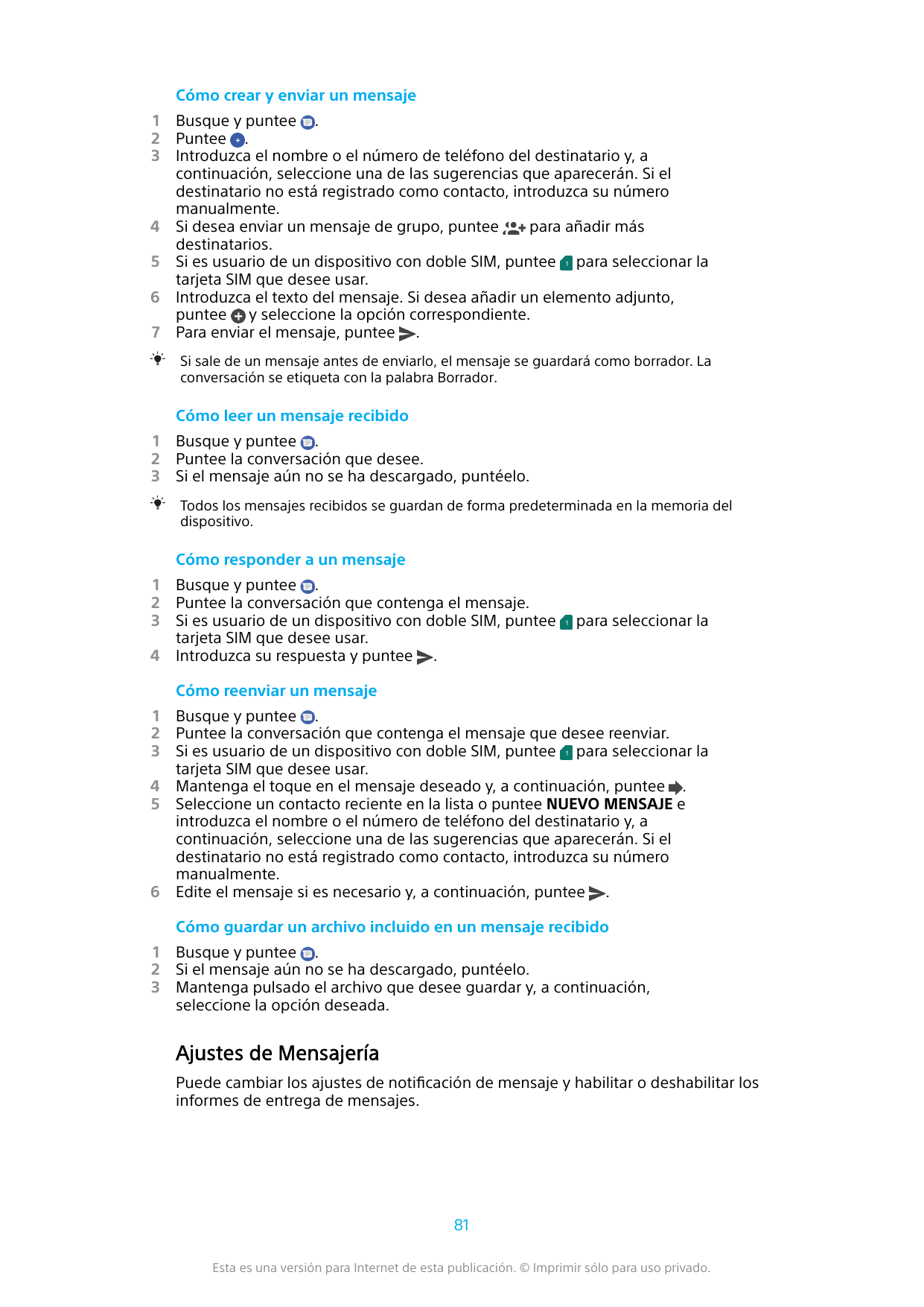 Cómo crear y enviar un mensaje1234567Busque y puntee .Puntee .Introduzca el nombre o el número de teléfono del destinatario y, a