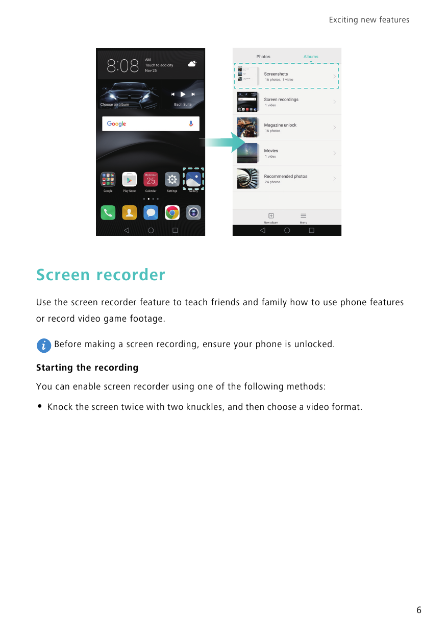 Exciting new featuresScreen recorderUse the screen recorder feature to teach friends and family how to use phone featuresor reco