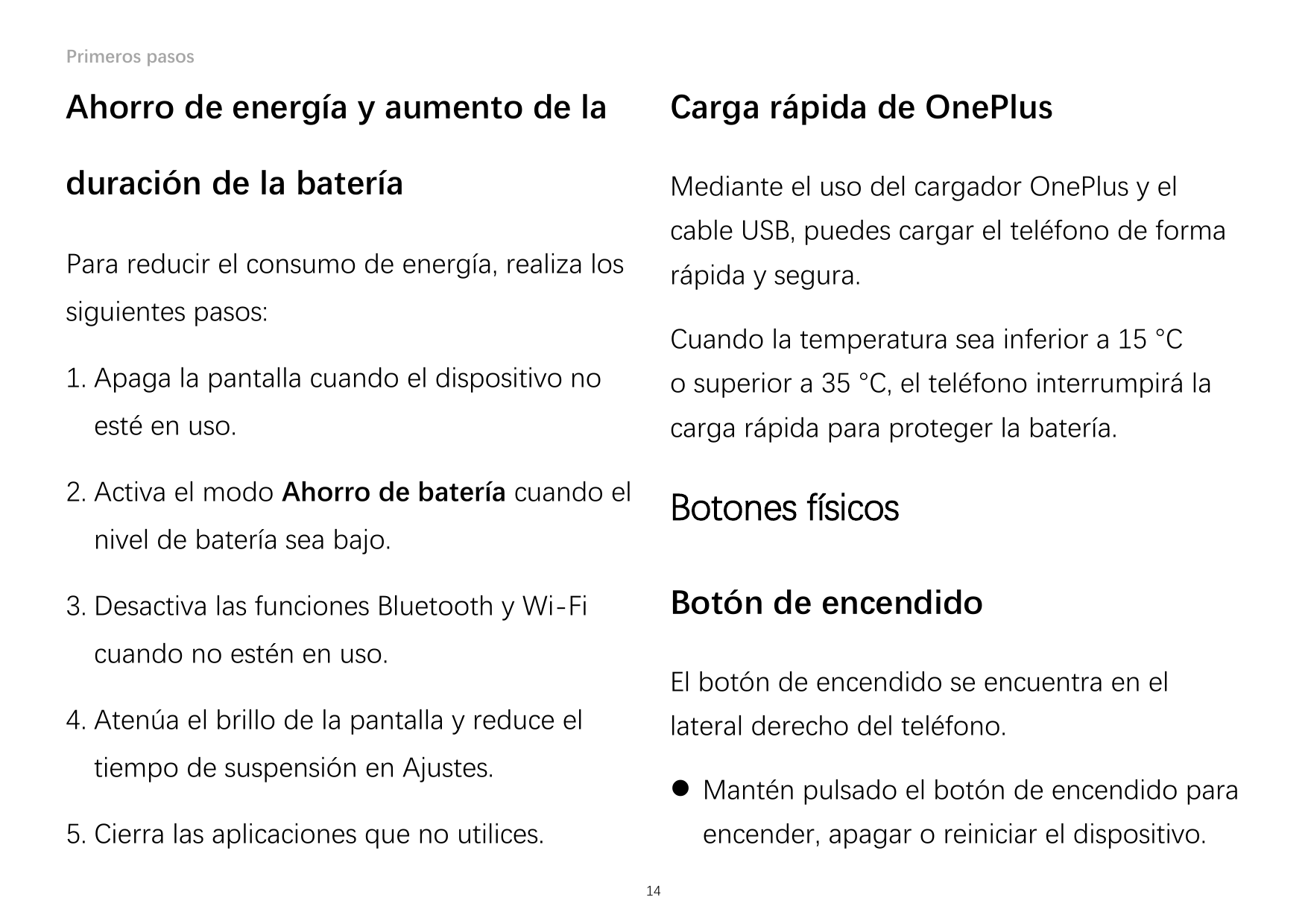 Primeros pasosAhorro de energía y aumento de laCarga rápida de OnePlusduración de la bateríaMediante el uso del cargador OnePlus