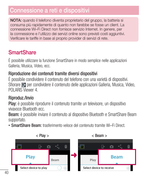 Connessione a reti e dispositiviNOTA: quando il telefono diventa proprietario del gruppo, la batteria siconsuma più rapidamente 