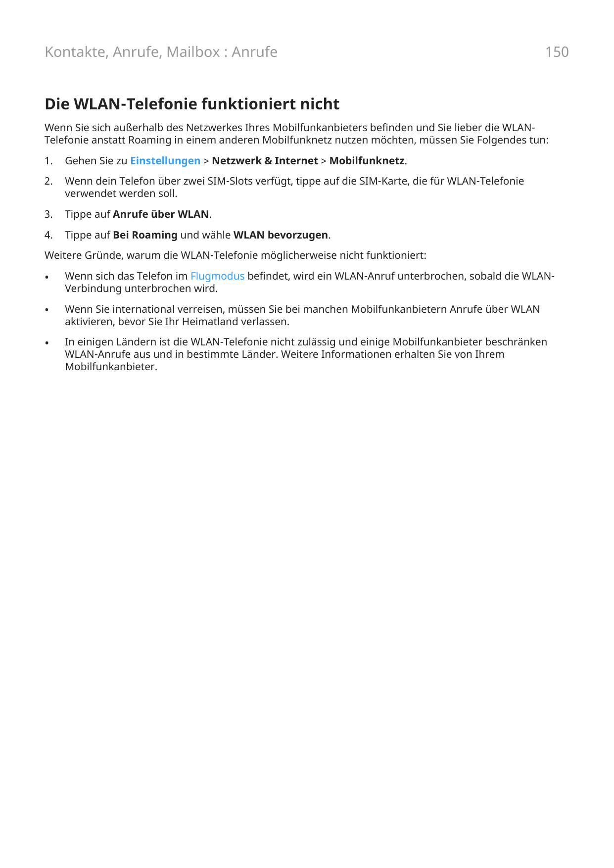 Kontakte, Anrufe, Mailbox : Anrufe150Die WLAN-Telefonie funktioniert nichtWenn Sie sich außerhalb des Netzwerkes Ihres Mobilfunk