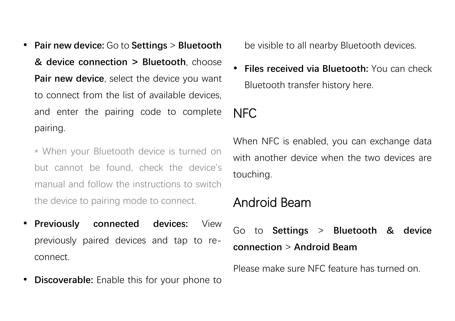  Pair new device: Go to Settings > Bluetooth& device connection > Bluetooth, choosePair new device, select the device you wantt