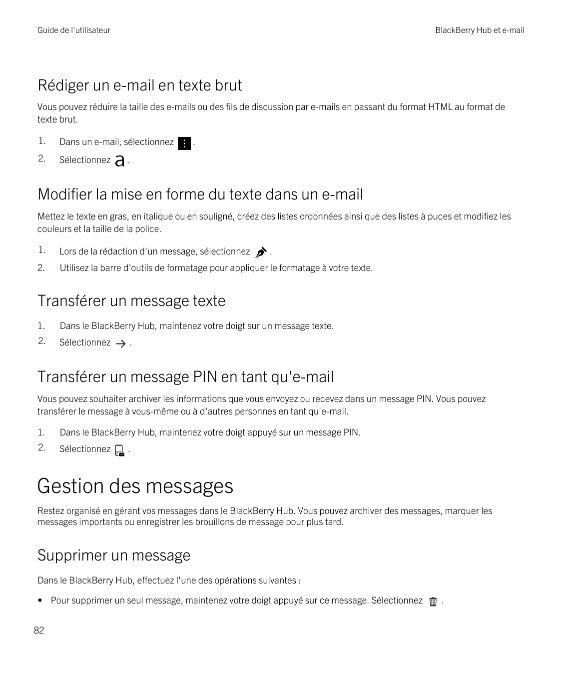 Guide de l'utilisateurBlackBerry Hub et e-mailRédiger un e-mail en texte brutVous pouvez réduire la taille des e-mails ou des fi