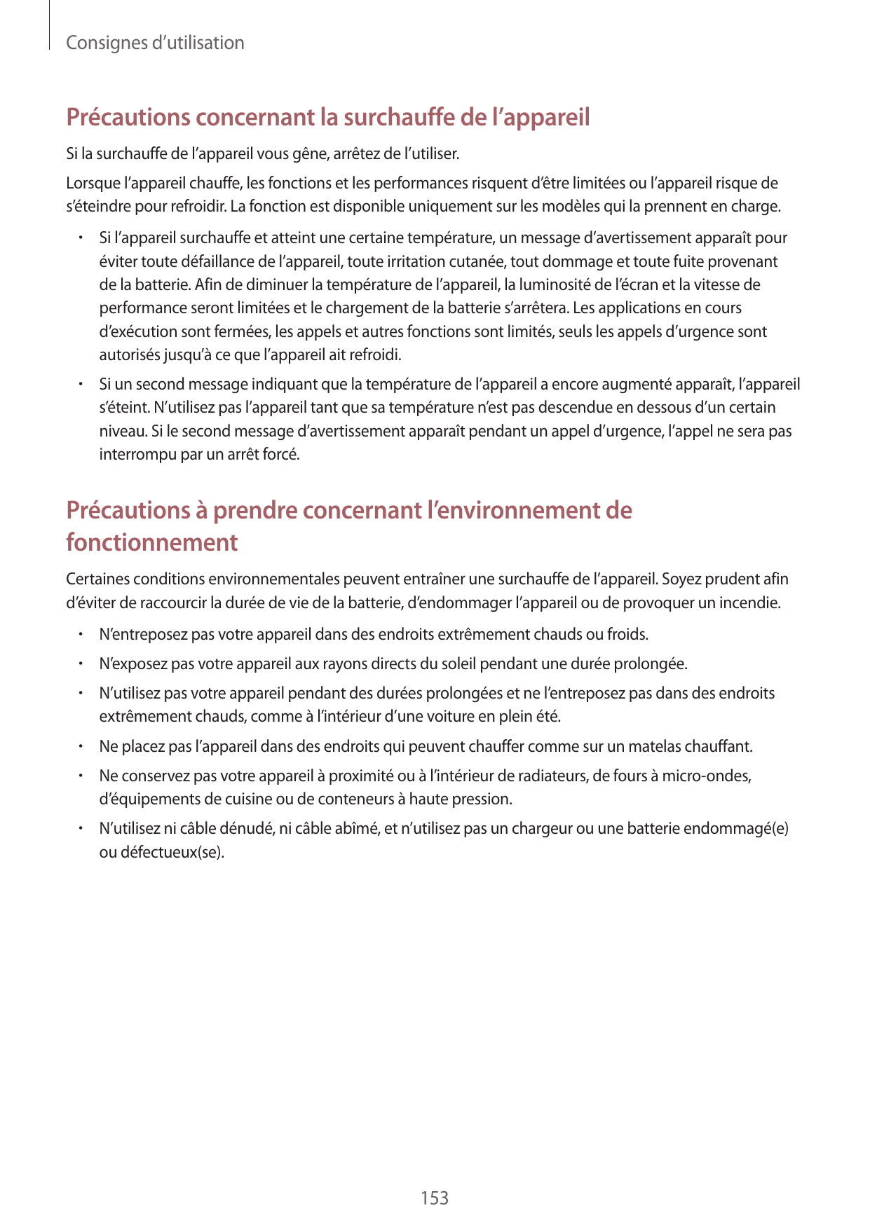 Consignes d’utilisationPrécautions concernant la surchauffe de l’appareilSi la surchauffe de l’appareil vous gêne, arrêtez de l’