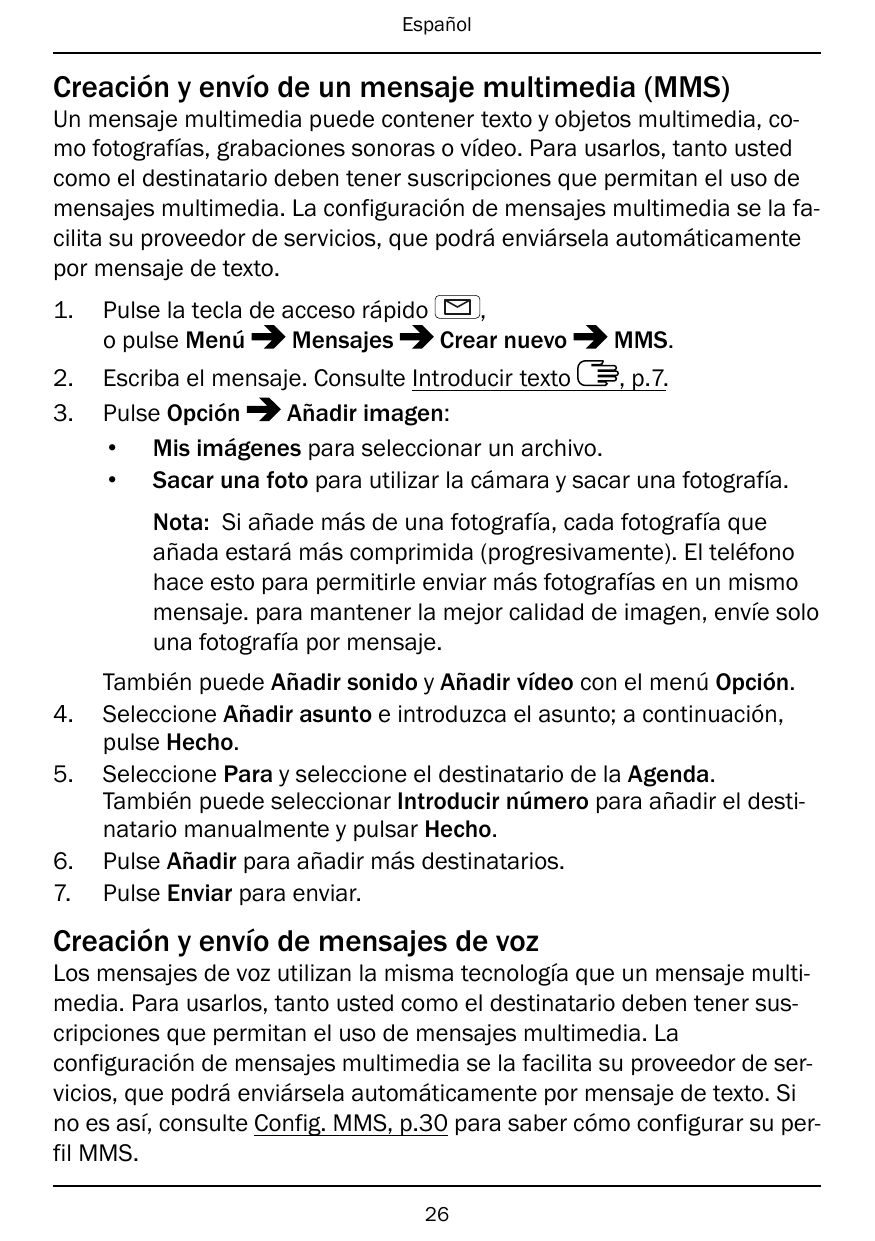 EspañolCreación y envío de un mensaje multimedia (MMS)Un mensaje multimedia puede contener texto y objetos multimedia, como foto