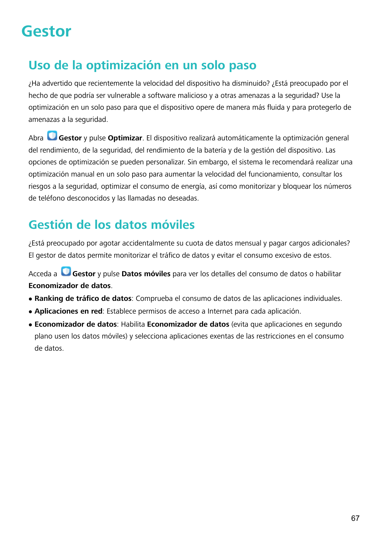 GestorUso de la optimización en un solo paso¿Ha advertido que recientemente la velocidad del dispositivo ha disminuido? ¿Está pr