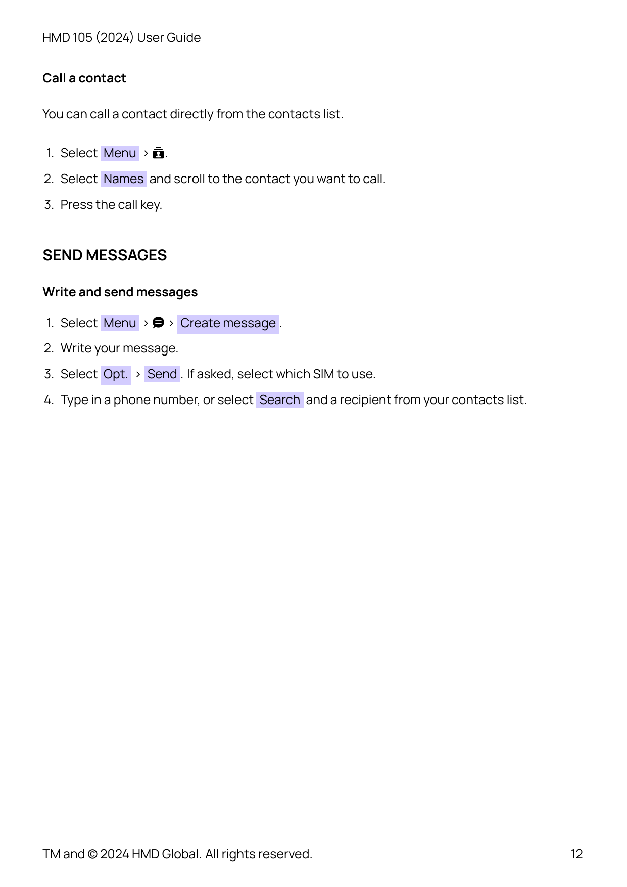 HMD 105 (2024) User GuideCall a contactYou can call a contact directly from the contacts list.1. Select Menu > �.2. Select Names