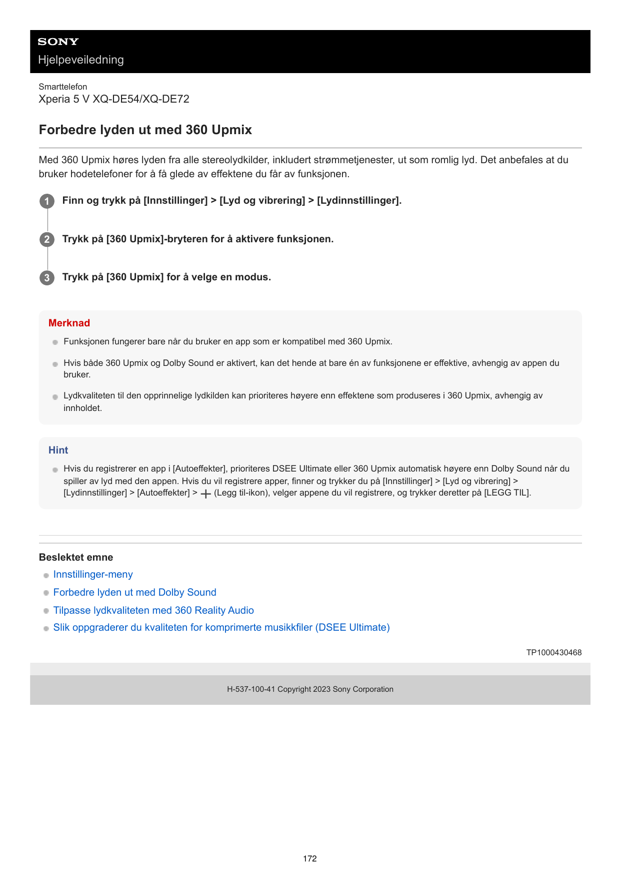 HjelpeveiledningSmarttelefonXperia 5 V XQ-DE54/XQ-DE72Forbedre lyden ut med 360 UpmixMed 360 Upmix høres lyden fra alle stereoly