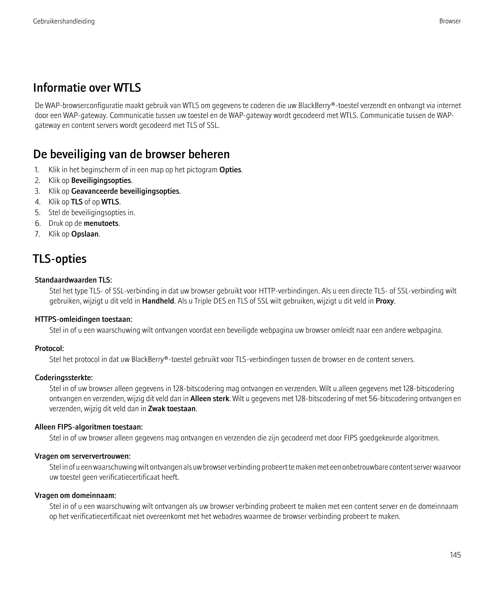 Gebruikershandleiding Browser
Informatie over WTLS
De WAP-browserconfiguratie maakt gebruik van WTLS om gegevens te coderen die 