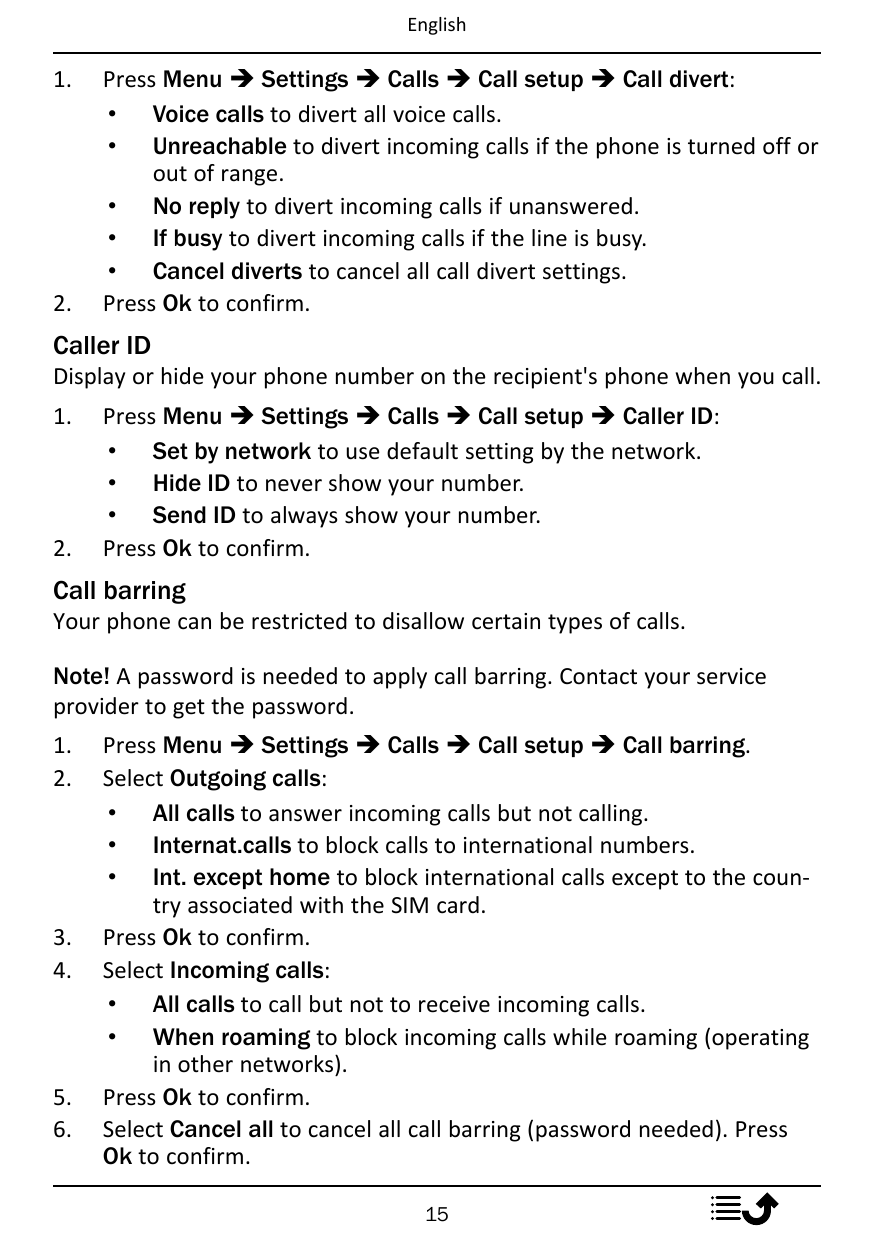 English1.2.Press Menu � Settings � Calls � Call setup � Call divert:• Voice calls to divert all voice calls.• Unreachable to div