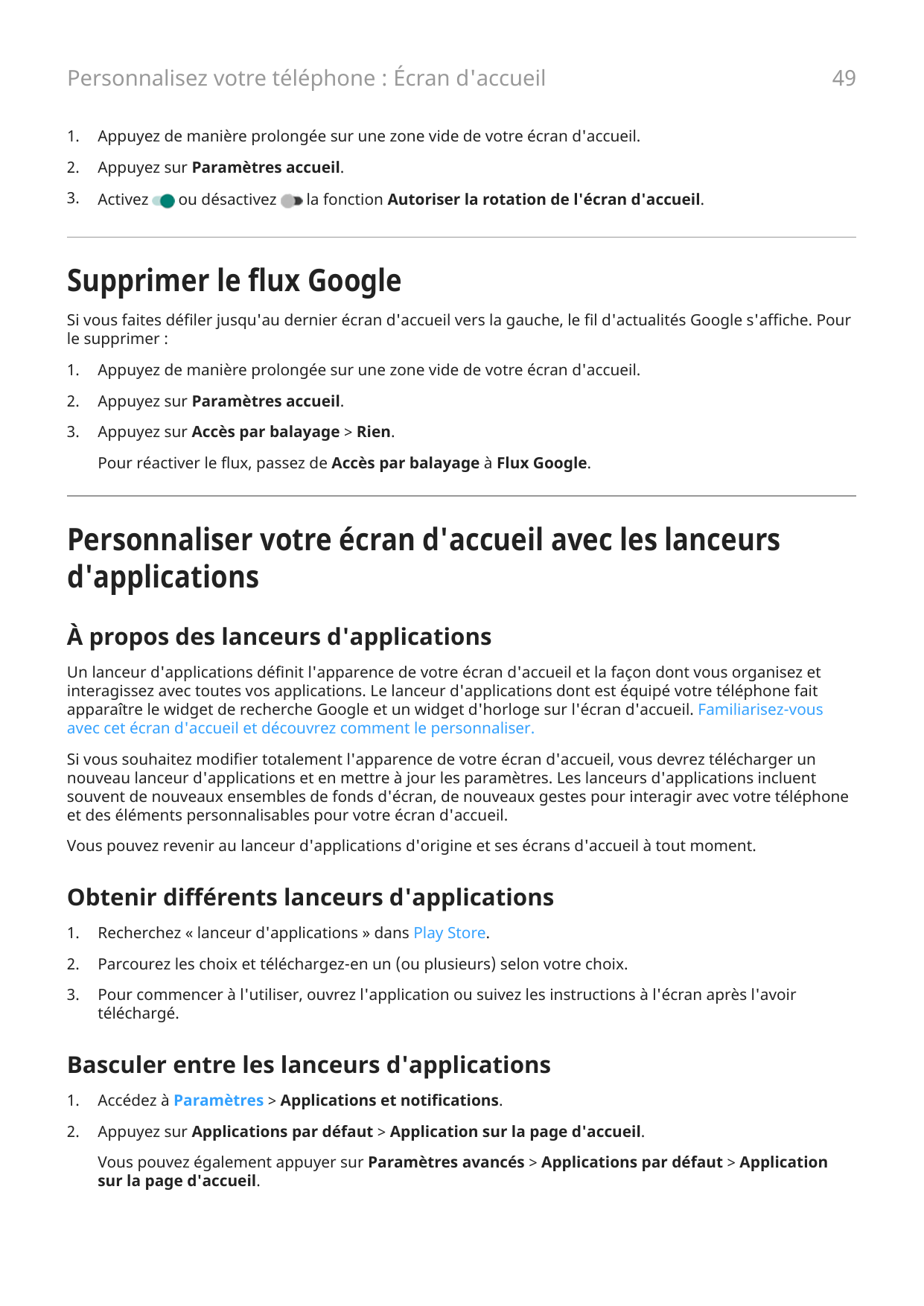 Personnalisez votre téléphone : Écran d'accueil1.Appuyez de manière prolongée sur une zone vide de votre écran d'accueil.2.Appuy