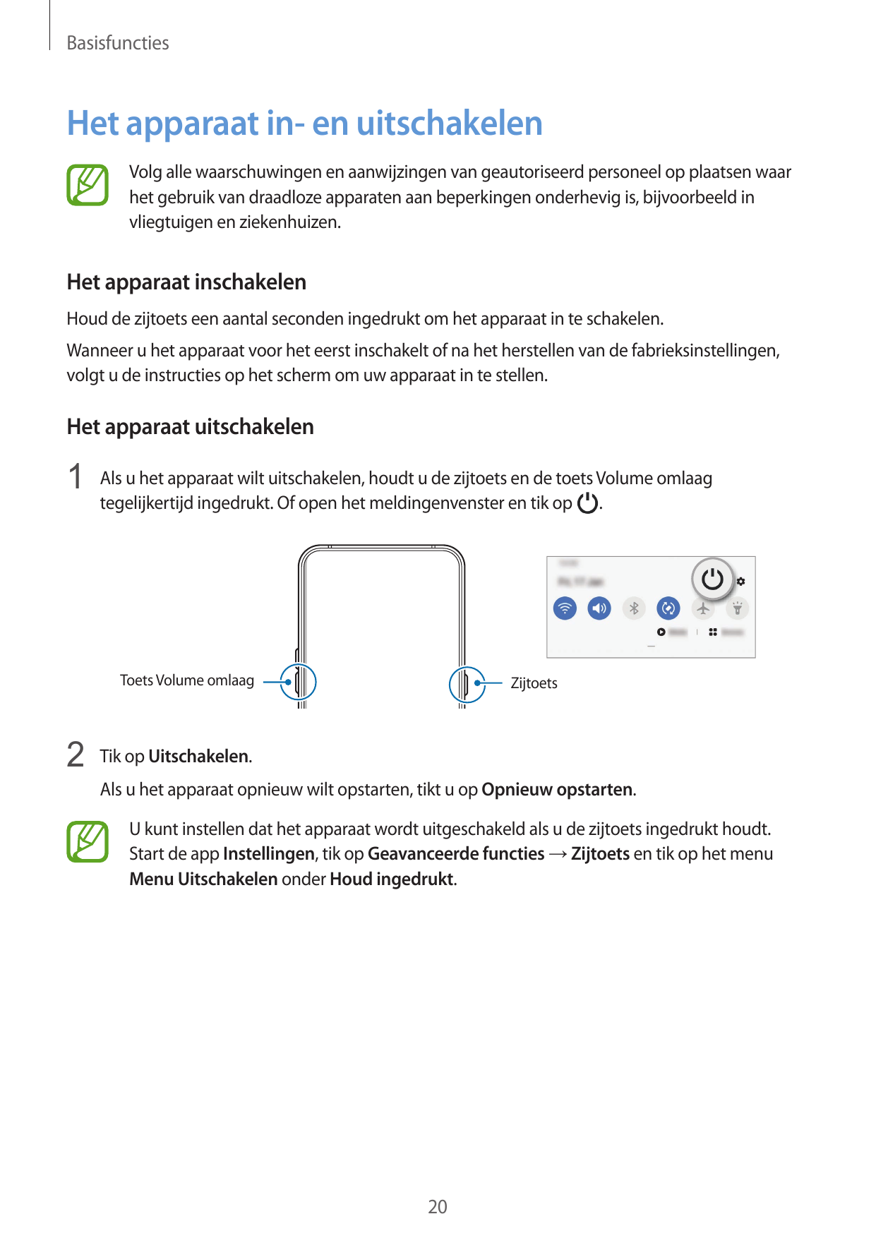 BasisfunctiesHet apparaat in- en uitschakelenVolg alle waarschuwingen en aanwijzingen van geautoriseerd personeel op plaatsen wa