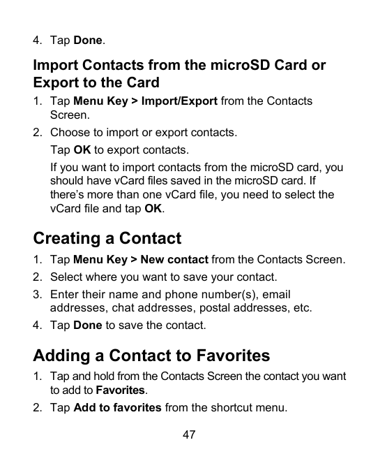 4. Tap Done.Import Contacts from the microSD Card orExport to the Card1. Tap Menu Key > Import/Export from the ContactsScreen.2.