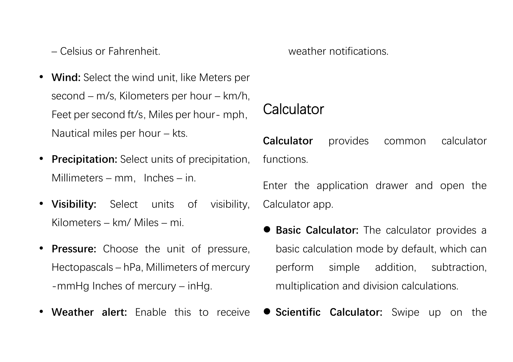 – Celsius or Fahrenheit.weather notifications. Wind: Select the wind unit, like Meters persecond – m/s, Kilometers per hour – k