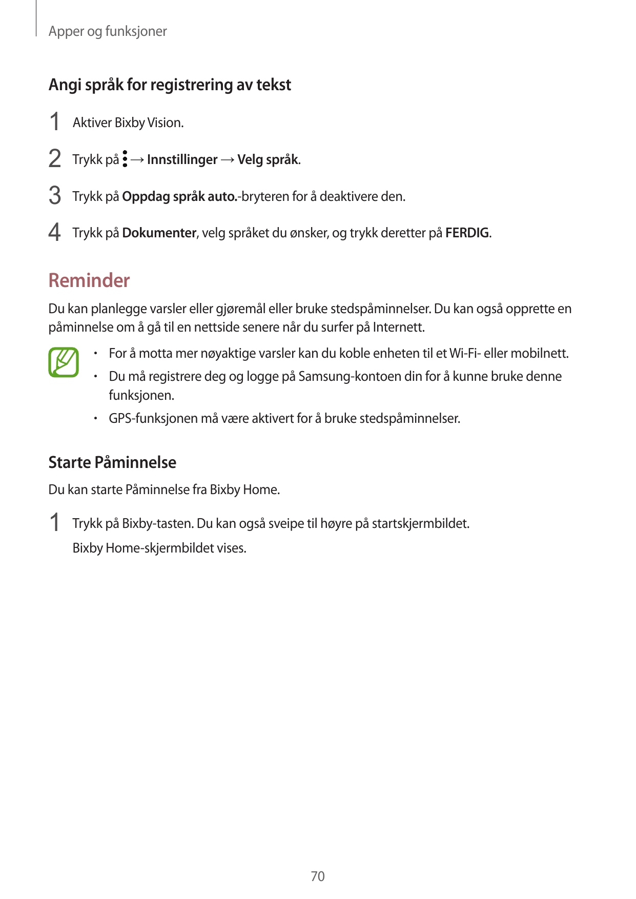 Apper og funksjonerAngi språk for registrering av tekst1 Aktiver Bixby Vision.2 Trykk på → Innstillinger → Velg språk.3 Trykk på