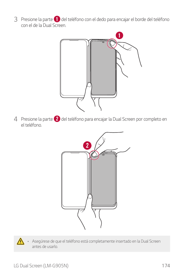 3 Presione la partedel teléfono con el dedo para encajar el borde del teléfonocon el de la Dual Screen.4 Presione la parteel tel