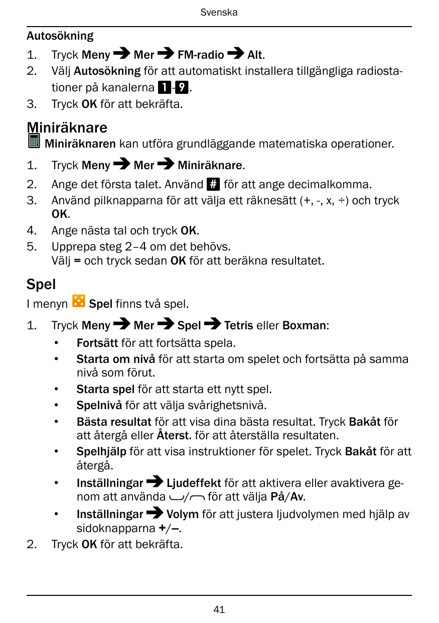SvenskaAutosökning1.2.3.Tryck MenyMerFM-radioAlt.Välj Autosökning för att automatiskt installera tillgängliga radiostationer på 