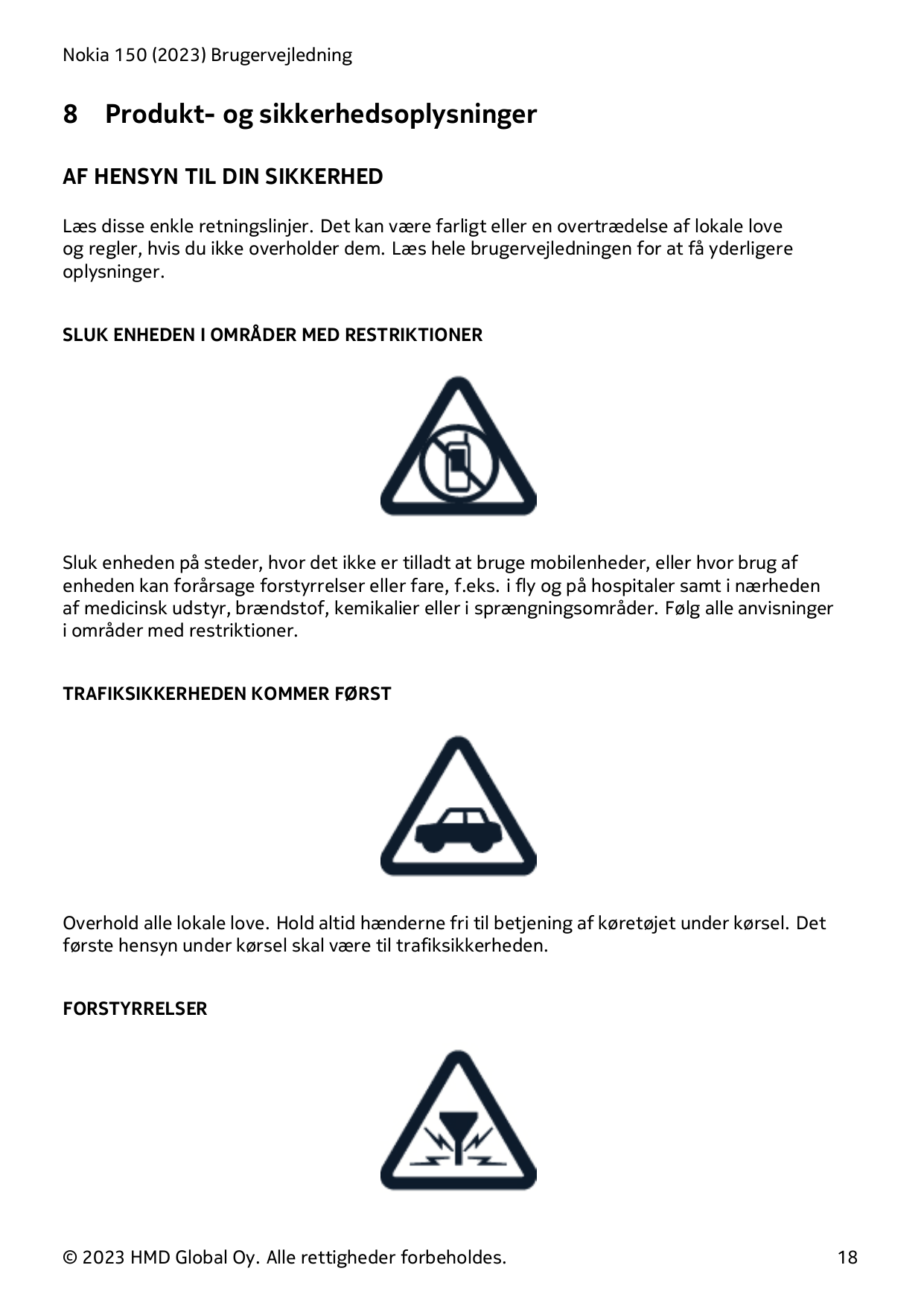 Nokia 150 (2023) Brugervejledning8Produkt- og sikkerhedsoplysningerAF HENSYN TIL DIN SIKKERHEDLæs disse enkle retningslinjer. De