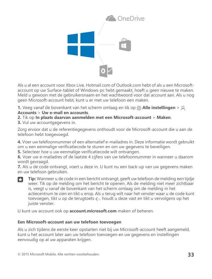 Als u al een account voor Xbox Live, Hotmail.com of Outlook.com hebt of als u een Microsoftaccount op uw Surface-tablet of Windo