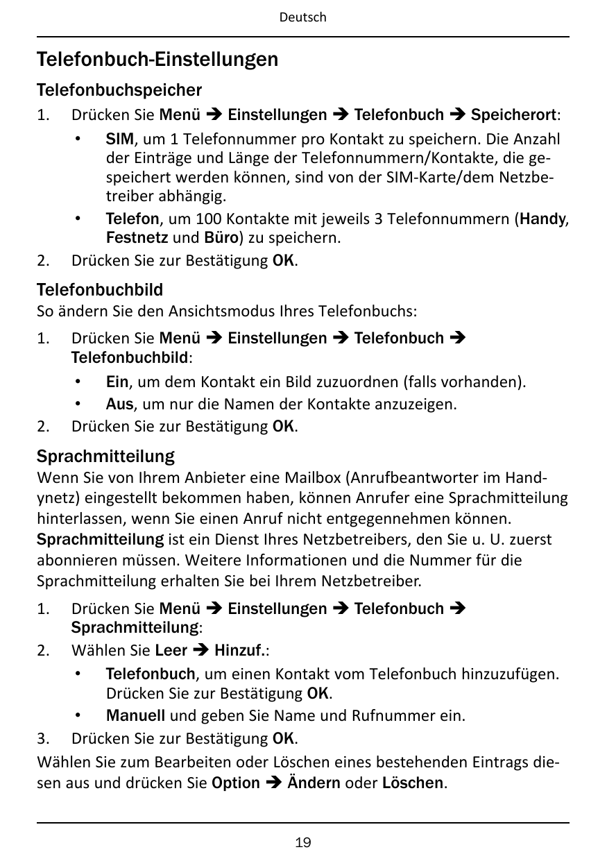 DeutschTelefonbuch-EinstellungenTelefonbuchspeicher1.2.Drücken Sie Menü � Einstellungen � Telefonbuch � Speicherort:• SIM, um 1 