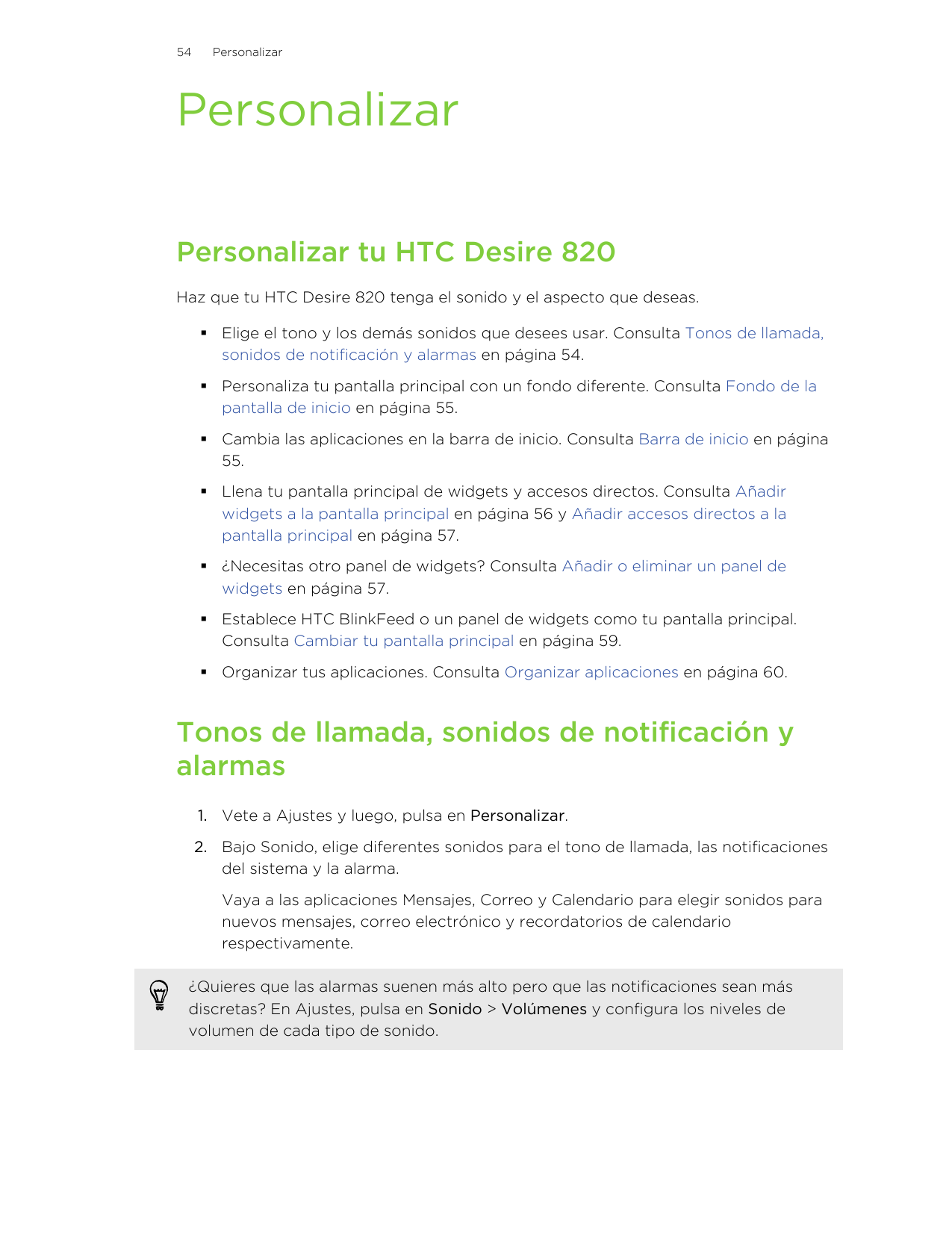 54PersonalizarPersonalizarPersonalizar tu HTC Desire 820Haz que tu HTC Desire 820 tenga el sonido y el aspecto que deseas.§ Elig