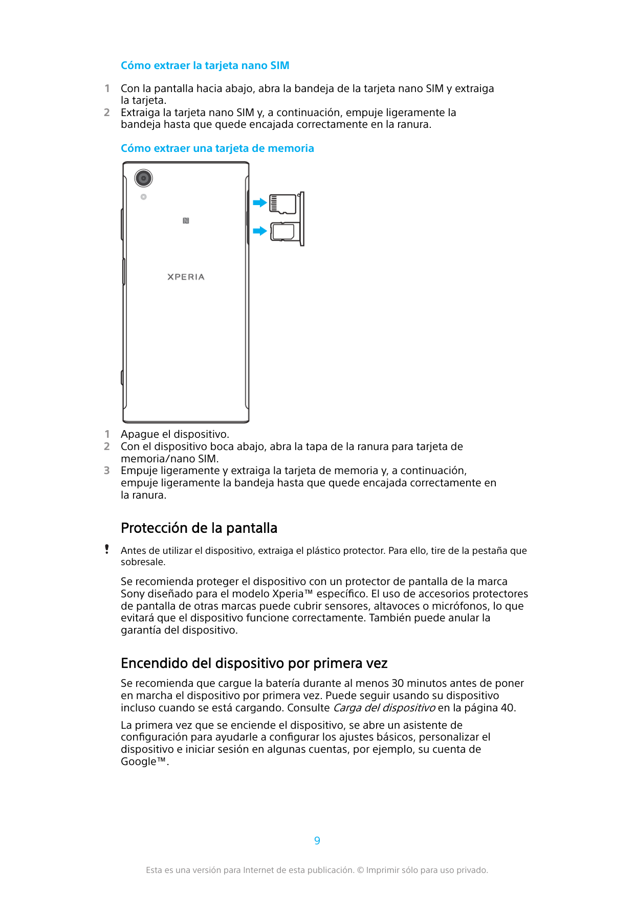 Cómo extraer la tarjeta nano SIM12Con la pantalla hacia abajo, abra la bandeja de la tarjeta nano SIM y extraigala tarjeta.Extra