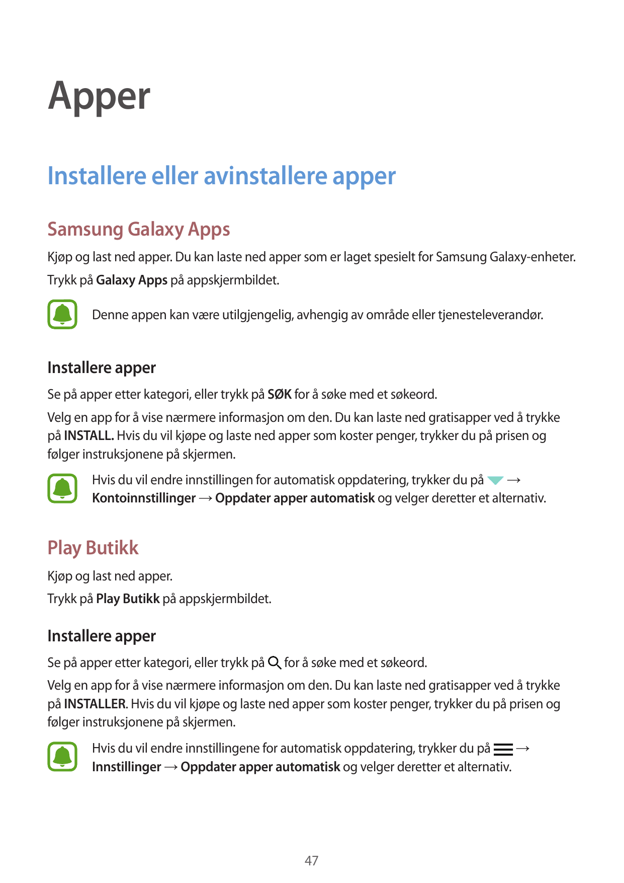 ApperInstallere eller avinstallere apperSamsung Galaxy AppsKjøp og last ned apper. Du kan laste ned apper som er laget spesielt 