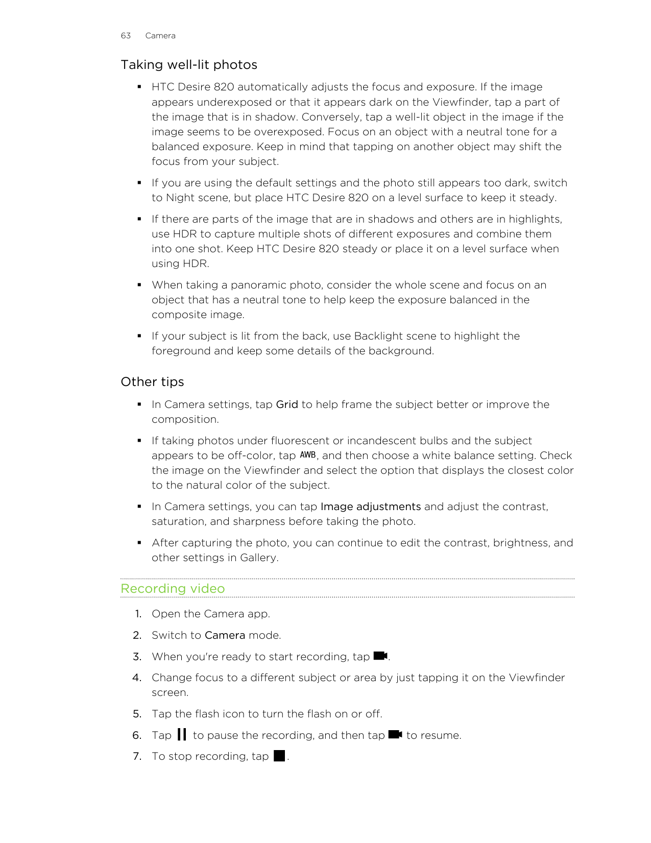 63CameraTaking well-lit photos§ HTC Desire 820 automatically adjusts the focus and exposure. If the imageappears underexposed or
