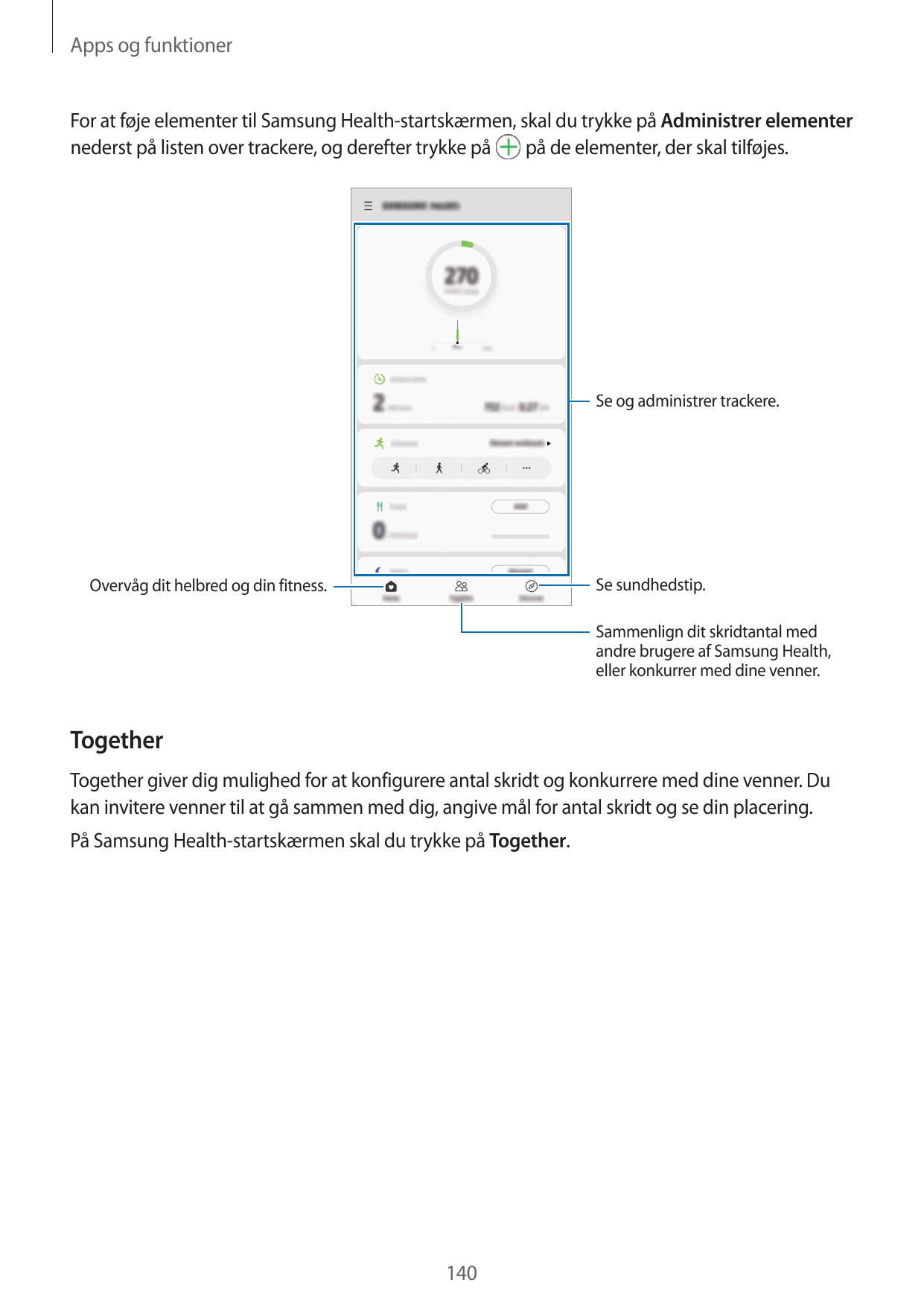 Apps og funktionerFor at føje elementer til Samsung Health-startskærmen, skal du trykke på Administrer elementernederst på liste