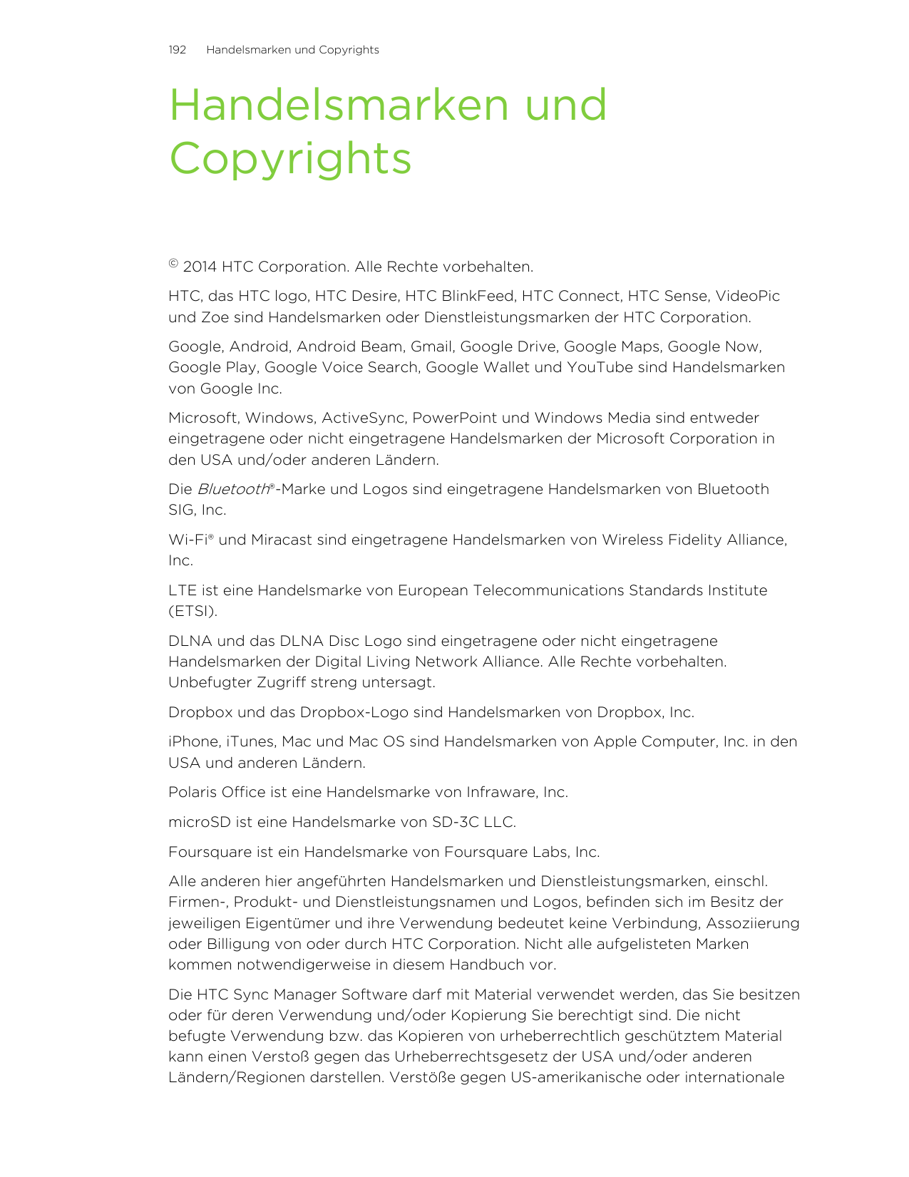 192Handelsmarken und CopyrightsHandelsmarken undCopyrights©2014 HTC Corporation. Alle Rechte vorbehalten.HTC, das HTC logo, HTC 