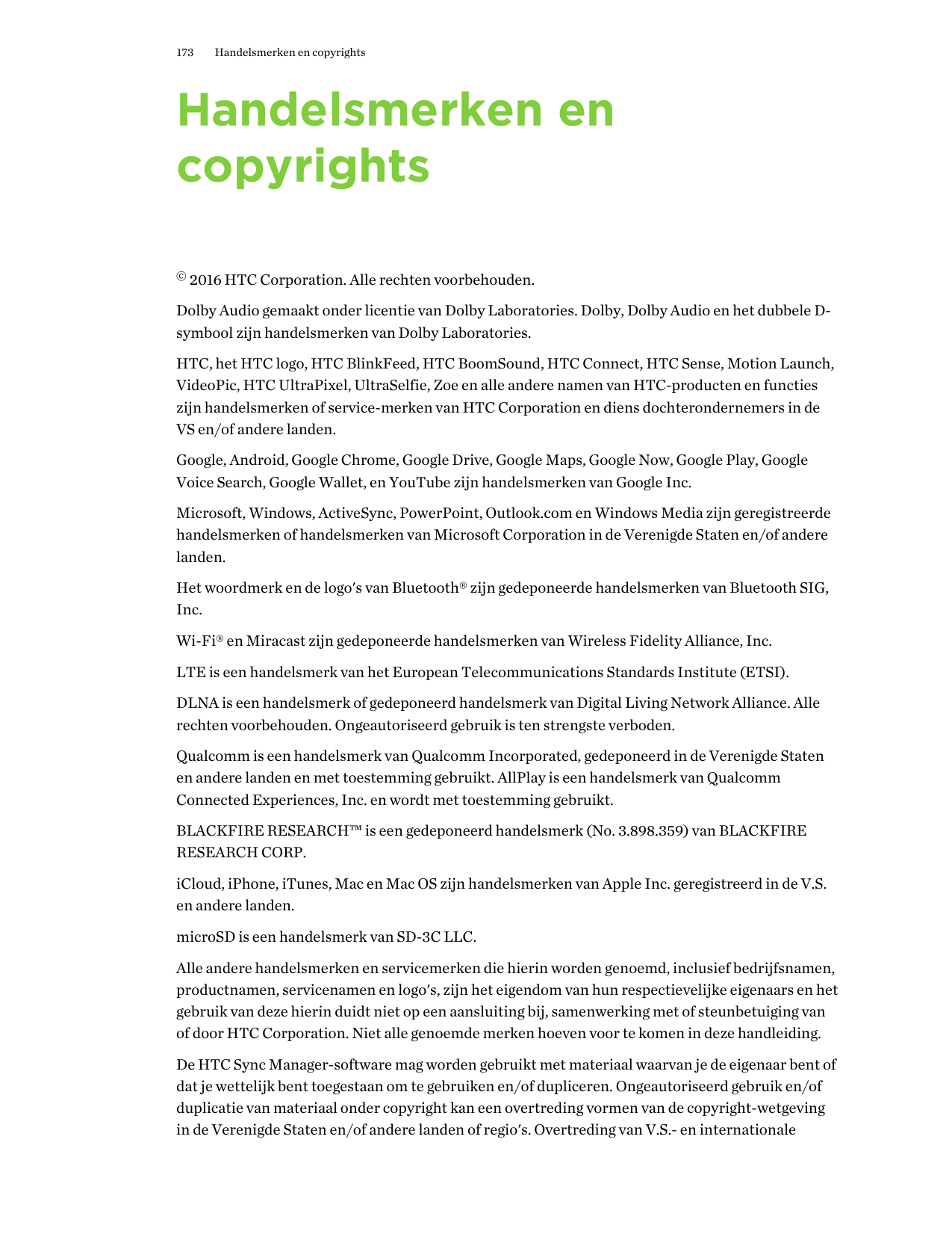 173Handelsmerken en copyrightsHandelsmerken encopyrights© 2016 HTC Corporation. Alle rechten voorbehouden.Dolby Audio gemaakt on
