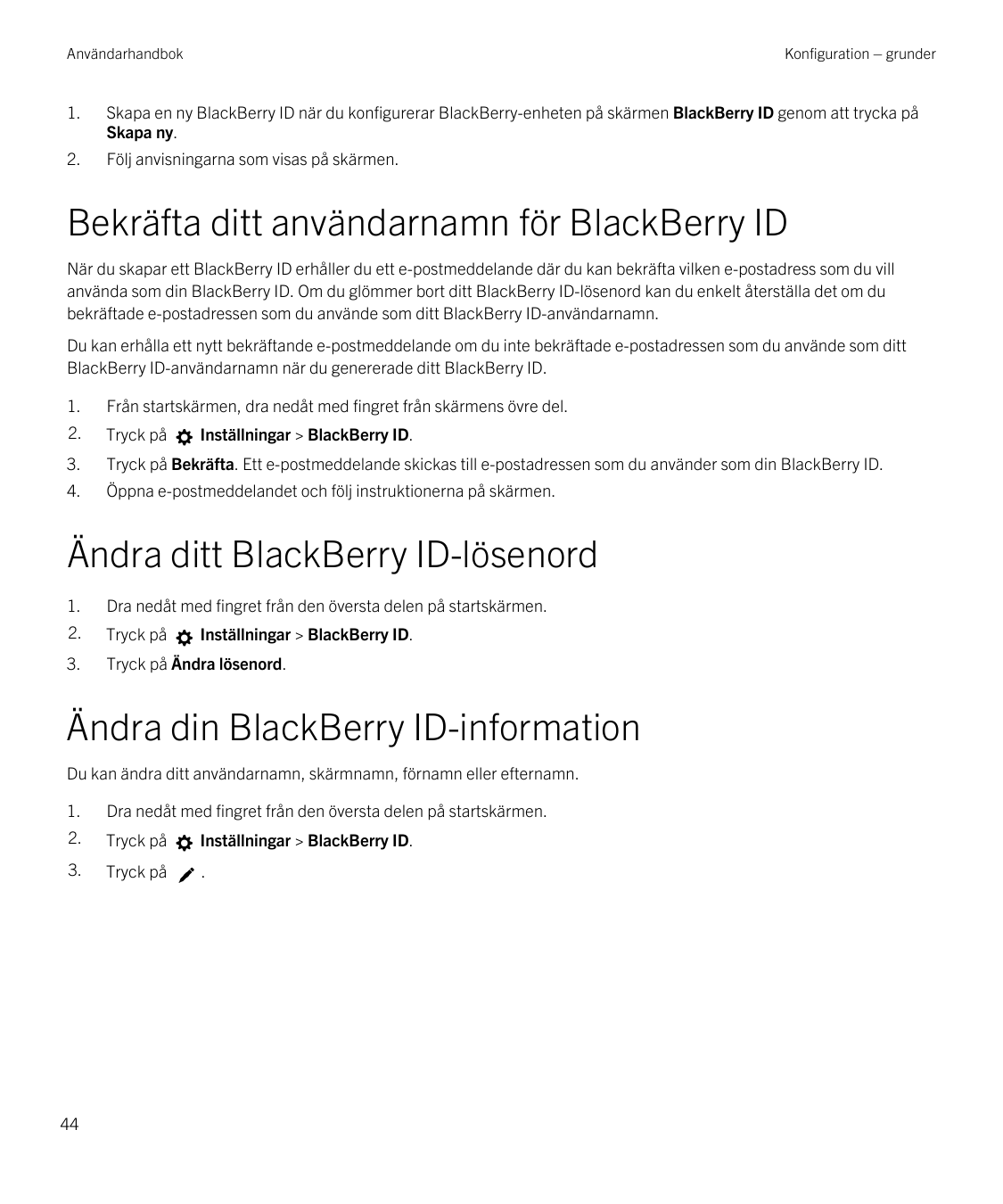 AnvändarhandbokKonfiguration – grunder1.Skapa en ny BlackBerry ID när du konfigurerar BlackBerry-enheten på skärmen BlackBerry I