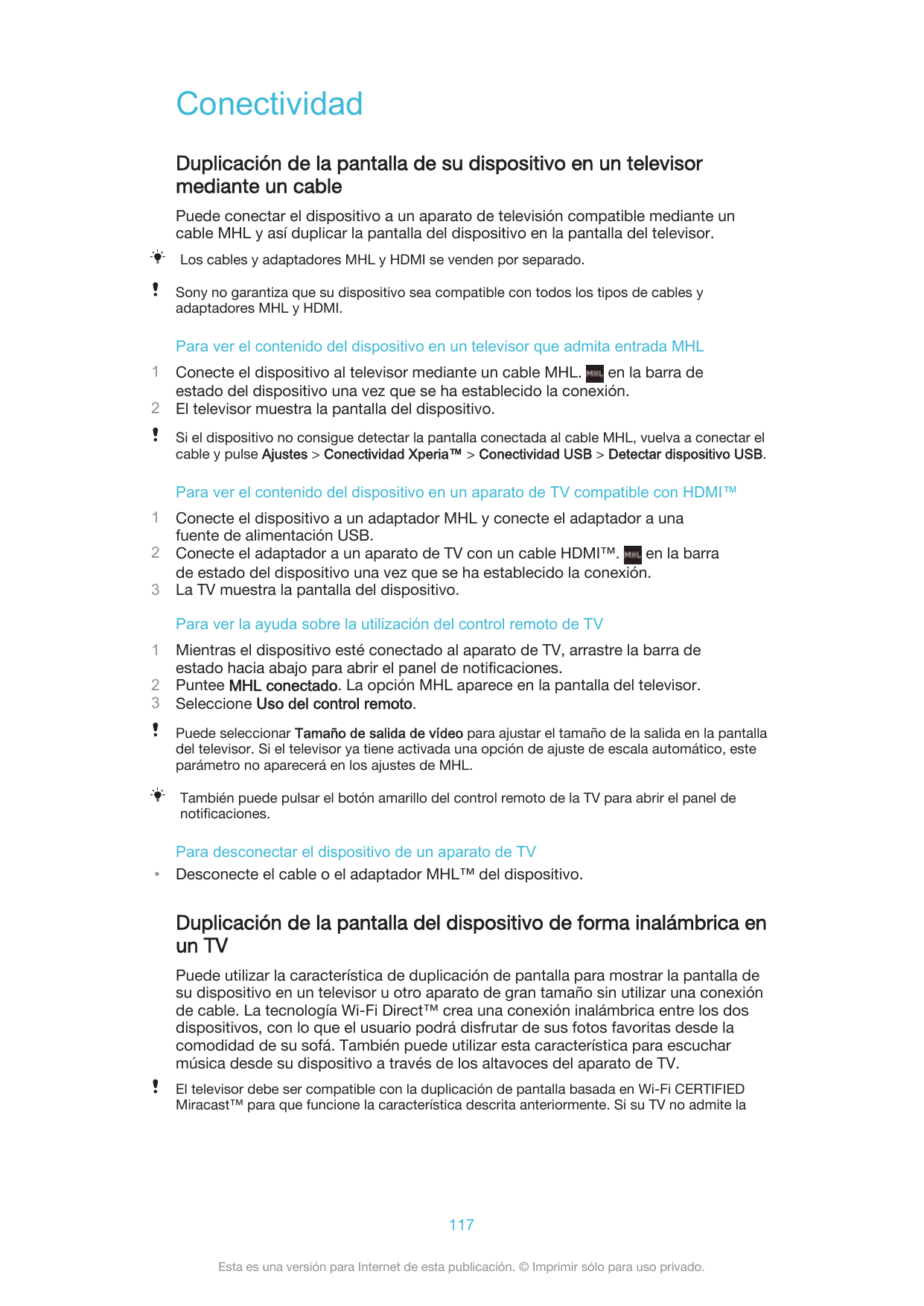 ConectividadDuplicación de la pantalla de su dispositivo en un televisormediante un cablePuede conectar el dispositivo a un apar