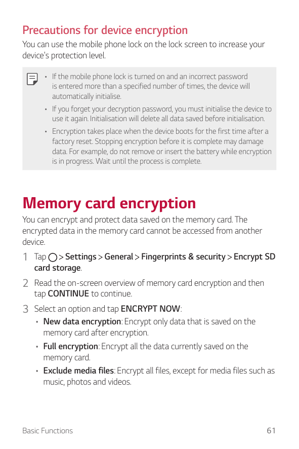 Precautions for device encryptionYou can use the mobile phone lock on the lock screen to increase yourdevice's protection level.