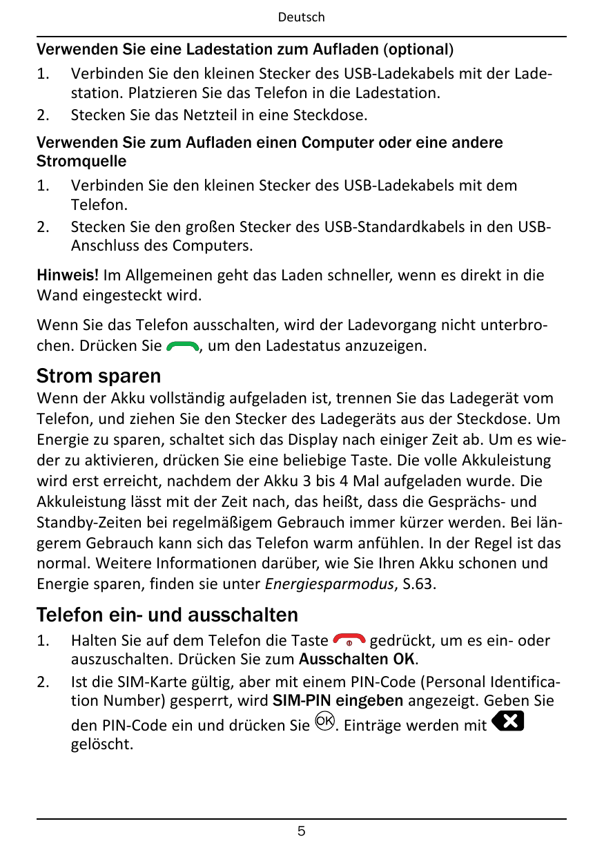 DeutschVerwenden Sie eine Ladestation zum Aufladen (optional)1. Verbinden Sie den kleinen Stecker des USB-Ladekabels mit der Lad