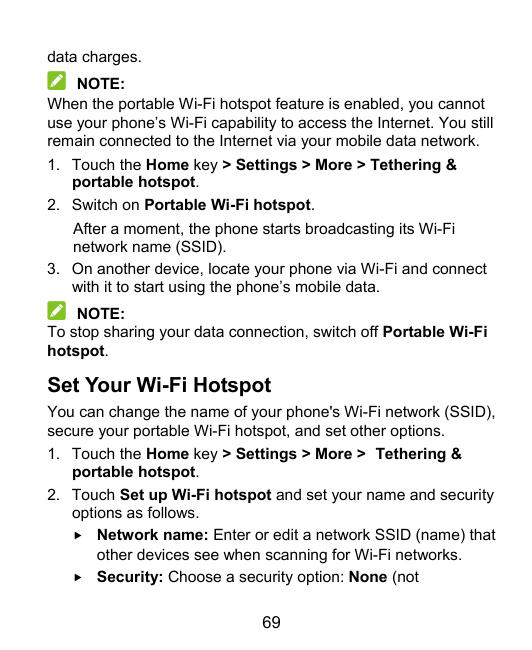 data charges.NOTE:When the portable Wi-Fi hotspot feature is enabled, you cannotuse your phone’s Wi-Fi capability to access the 