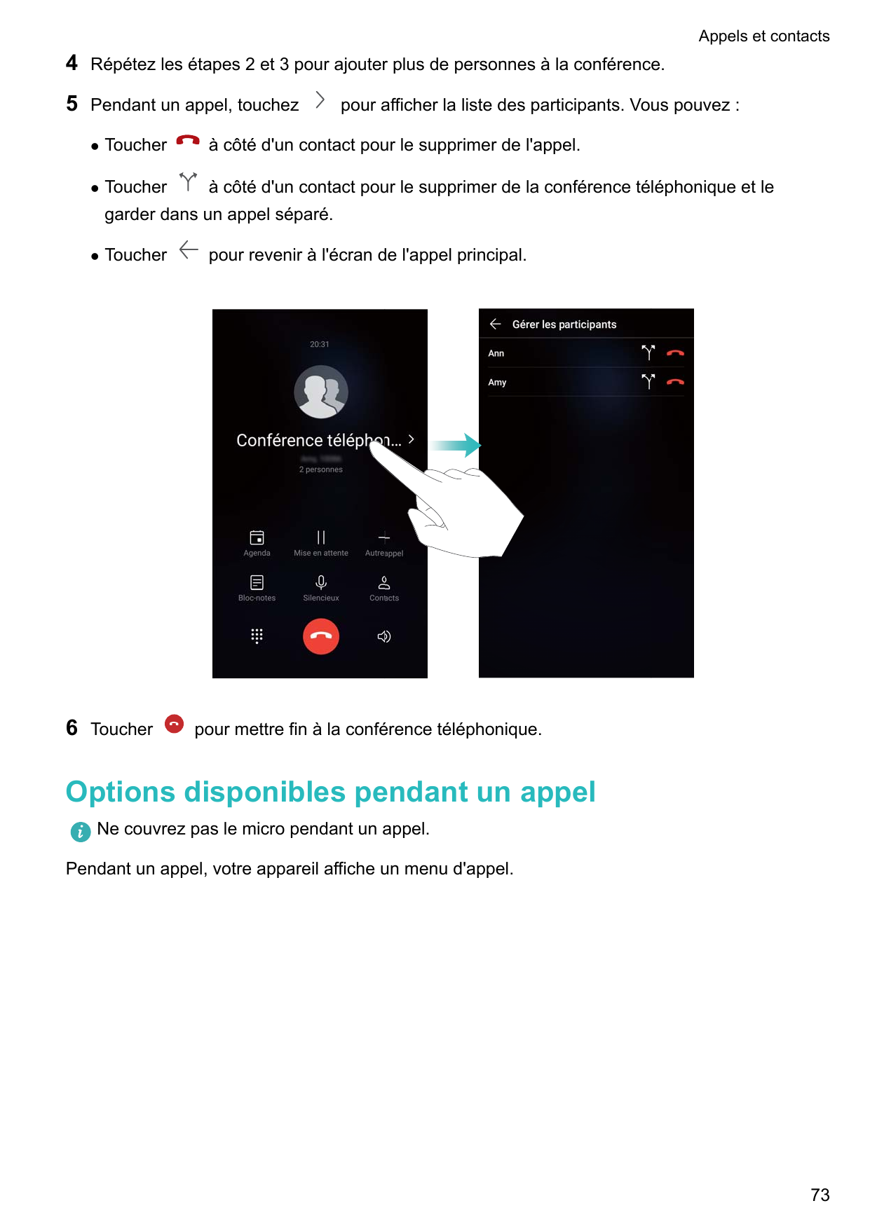 Appels et contacts4Répétez les étapes 2 et 3 pour ajouter plus de personnes à la conférence.5Pendant un appel, touchezpour affic