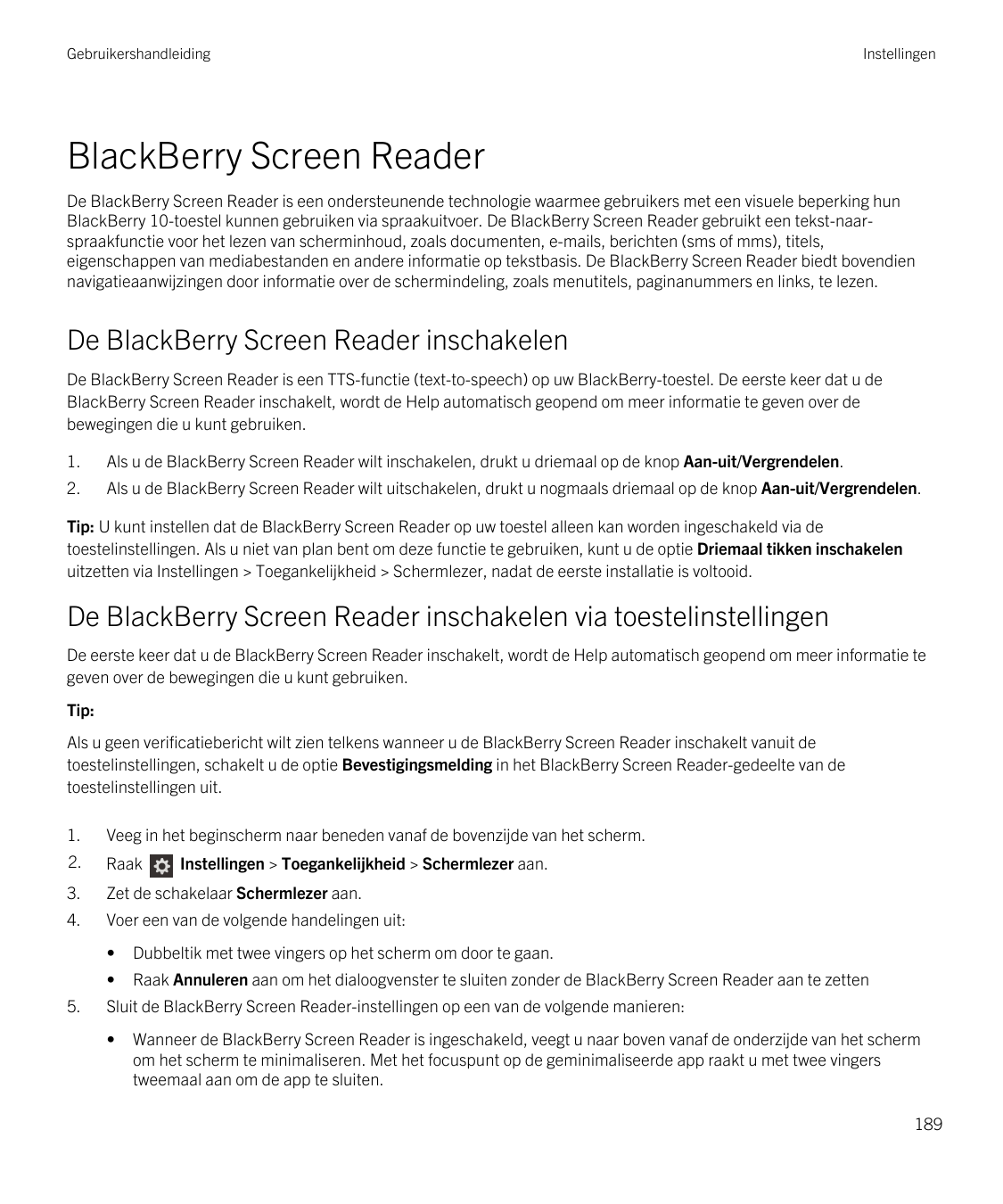 GebruikershandleidingInstellingenBlackBerry Screen ReaderDe BlackBerry Screen Reader is een ondersteunende technologie waarmee g