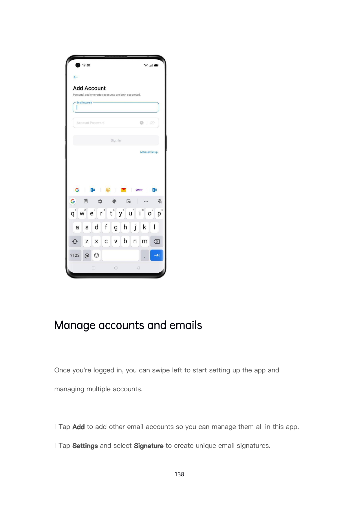 Manage accounts and emailsOnce you're logged in, you can swipe left to start setting up the app andmanaging multiple accounts.l 