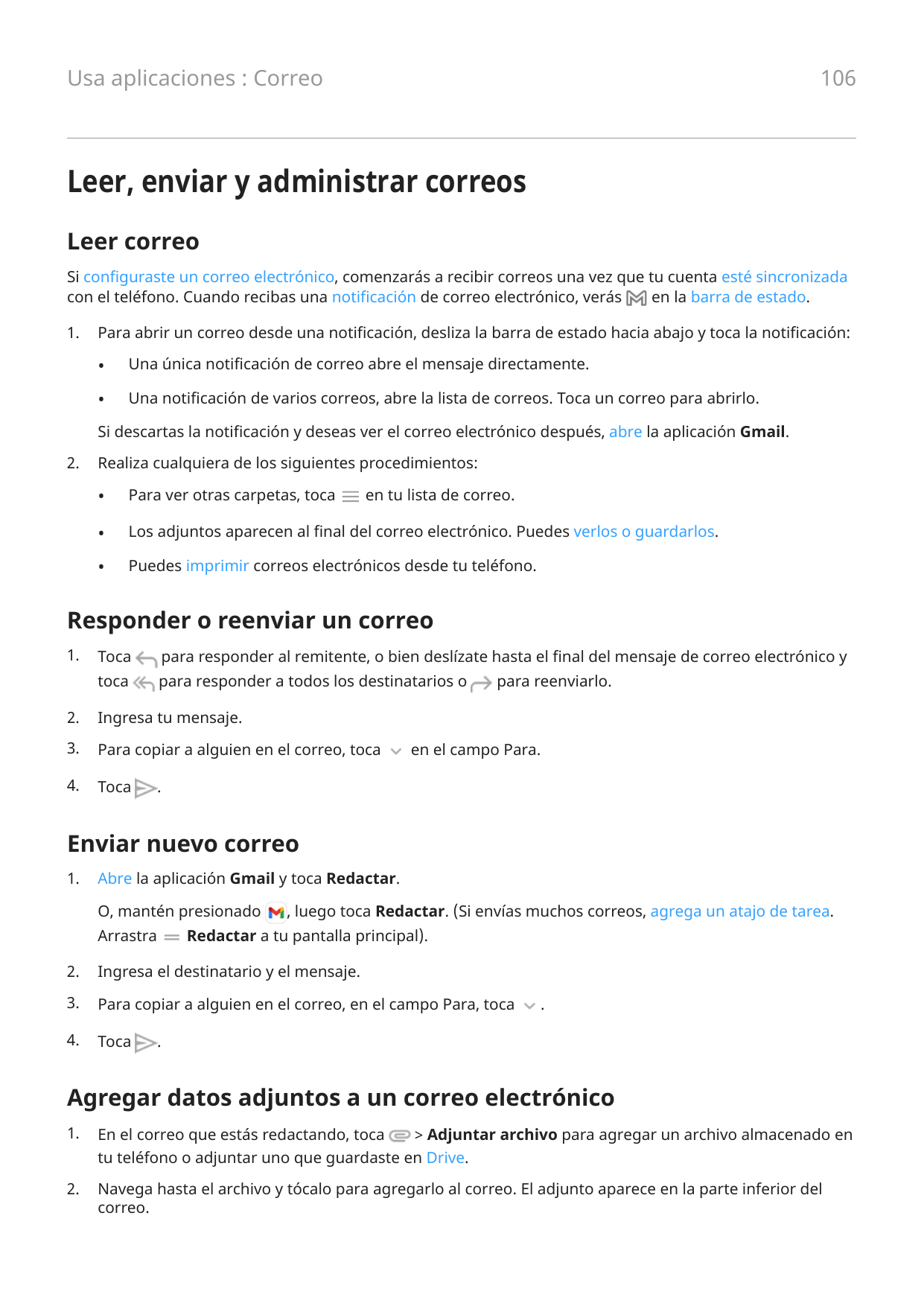 106Usa aplicaciones : CorreoLeer, enviar y administrar correosLeer correoSi configuraste un correo electrónico, comenzarás a rec