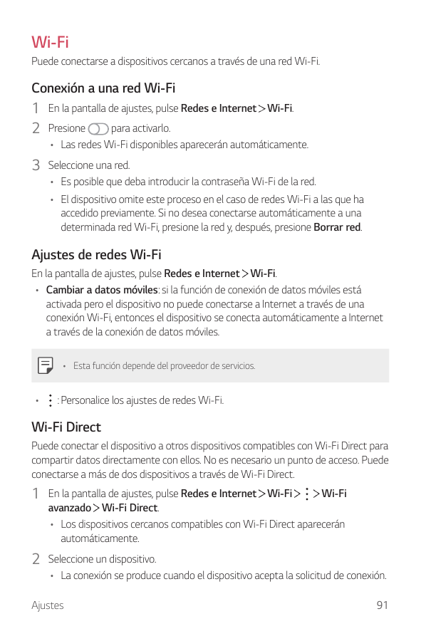 Wi-FiPuede conectarse a dispositivos cercanos a través de una red Wi-Fi.Conexión a una red Wi-Fi1 En la pantalla de ajustes, pul