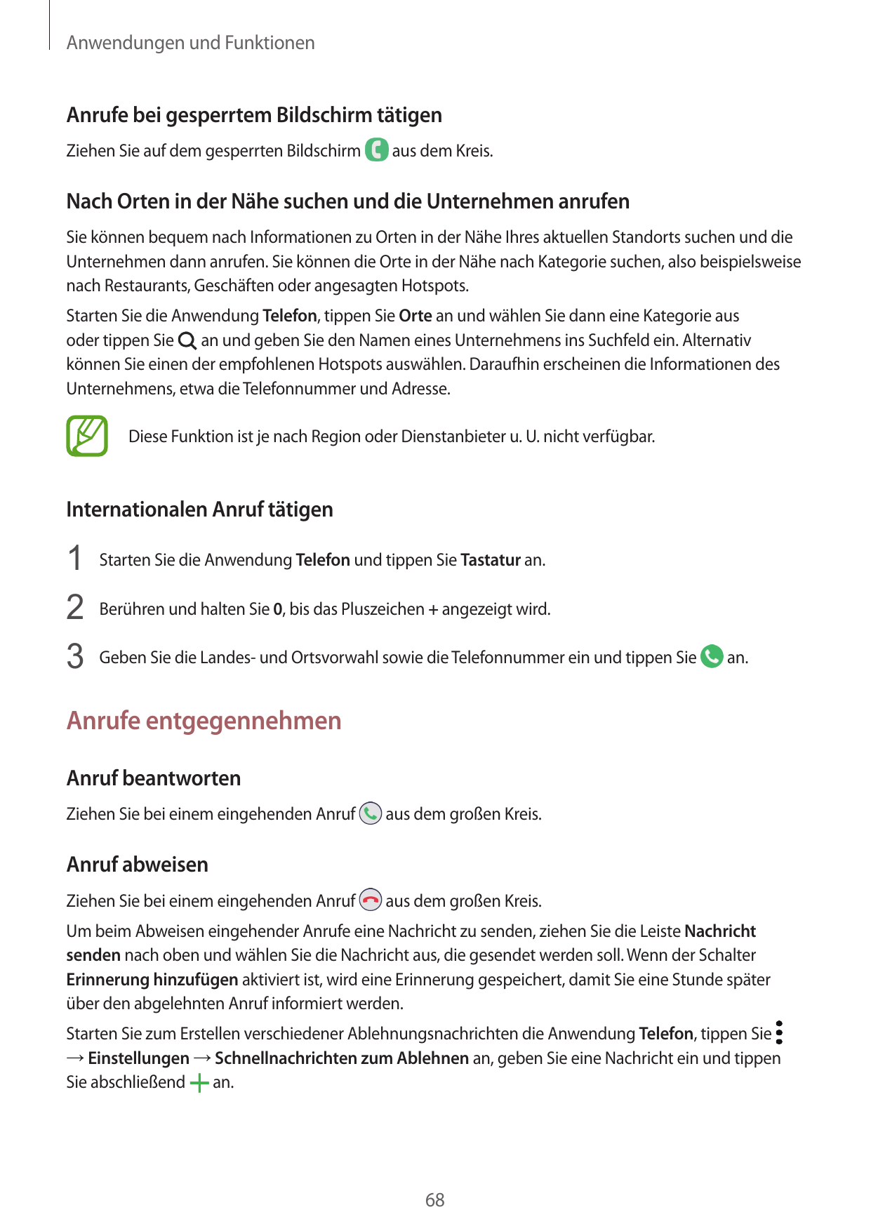 Anwendungen und FunktionenAnrufe bei gesperrtem Bildschirm tätigenZiehen Sie auf dem gesperrten Bildschirmaus dem Kreis.Nach Ort