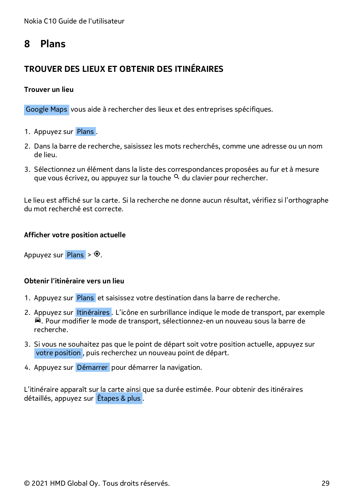 Nokia C10 Guide de l'utilisateur8PlansTROUVER DES LIEUX ET OBTENIR DES ITINÉRAIRESTrouver un lieuGoogle Maps vous aide à recherc