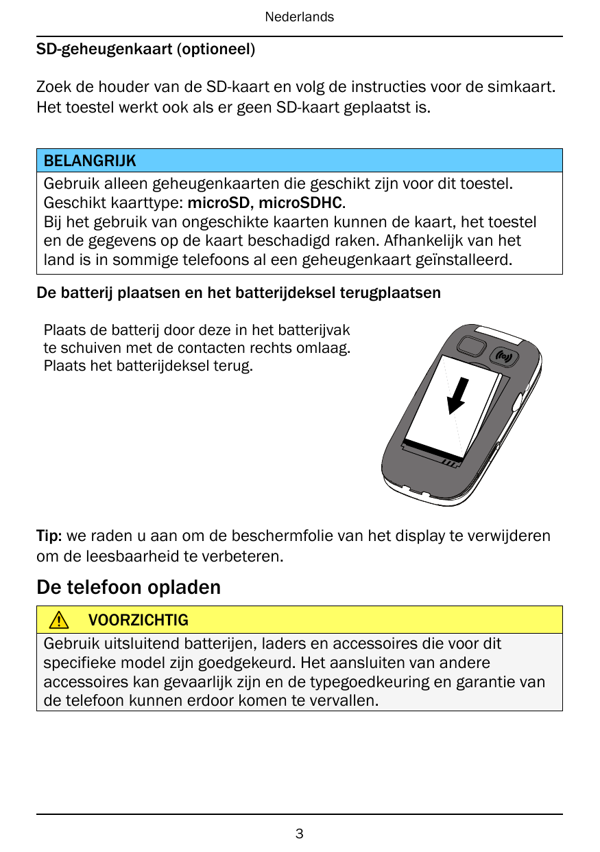 NederlandsSD-geheugenkaart (optioneel)Zoek de houder van de SD-kaart en volg de instructies voor de simkaart.Het toestel werkt o