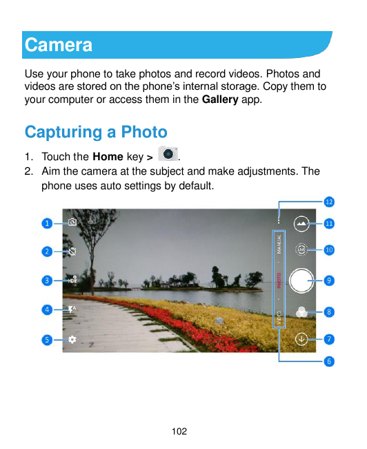 CameraUse your phone to take photos and record videos. Photos andvideos are stored on the phone‟s internal storage. Copy them to