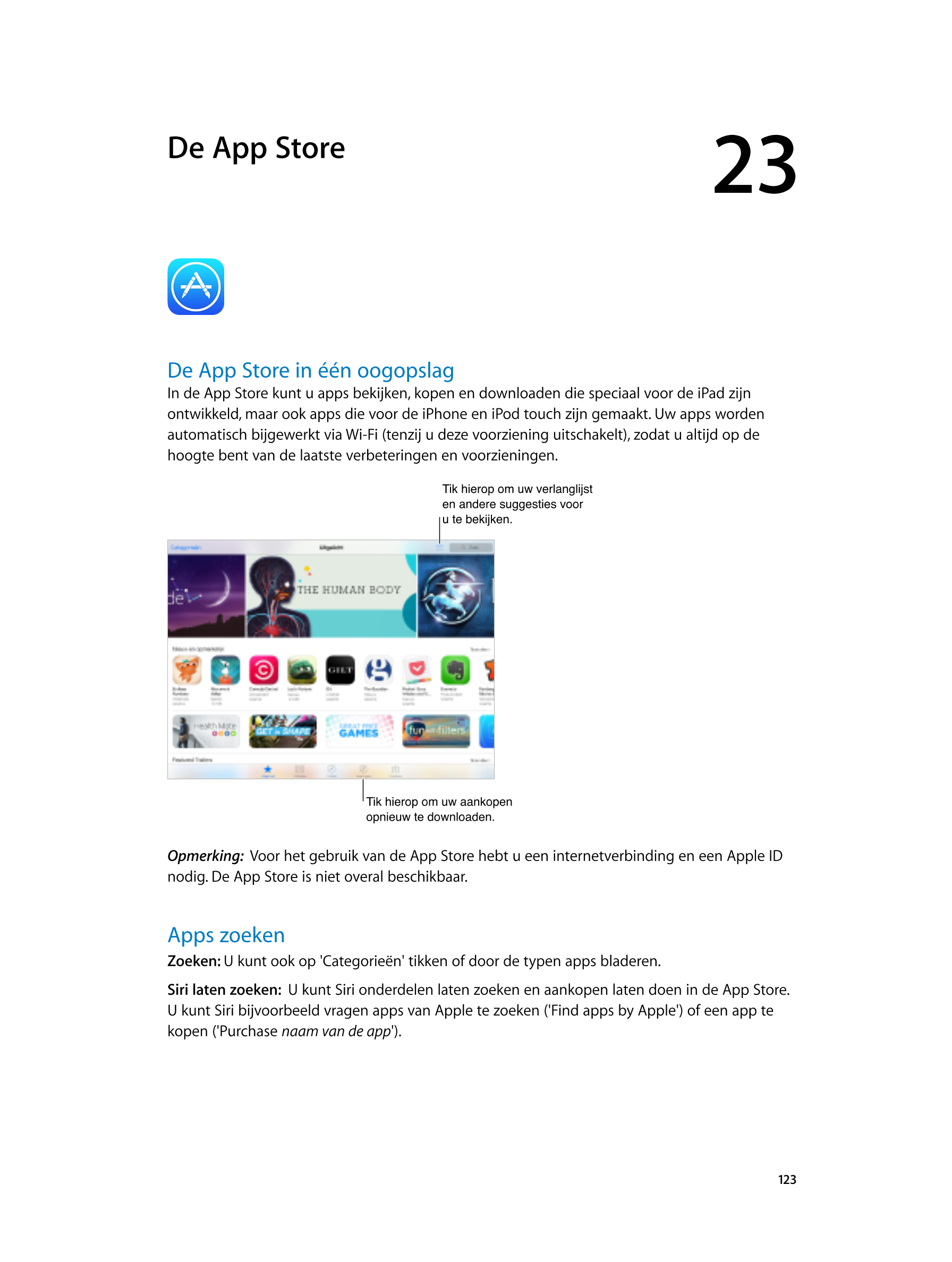  De App  Store 23  
De App  Store in één oogopslag
In de App  Store kunt u apps bekijken, kopen en downloaden die speciaal voor 