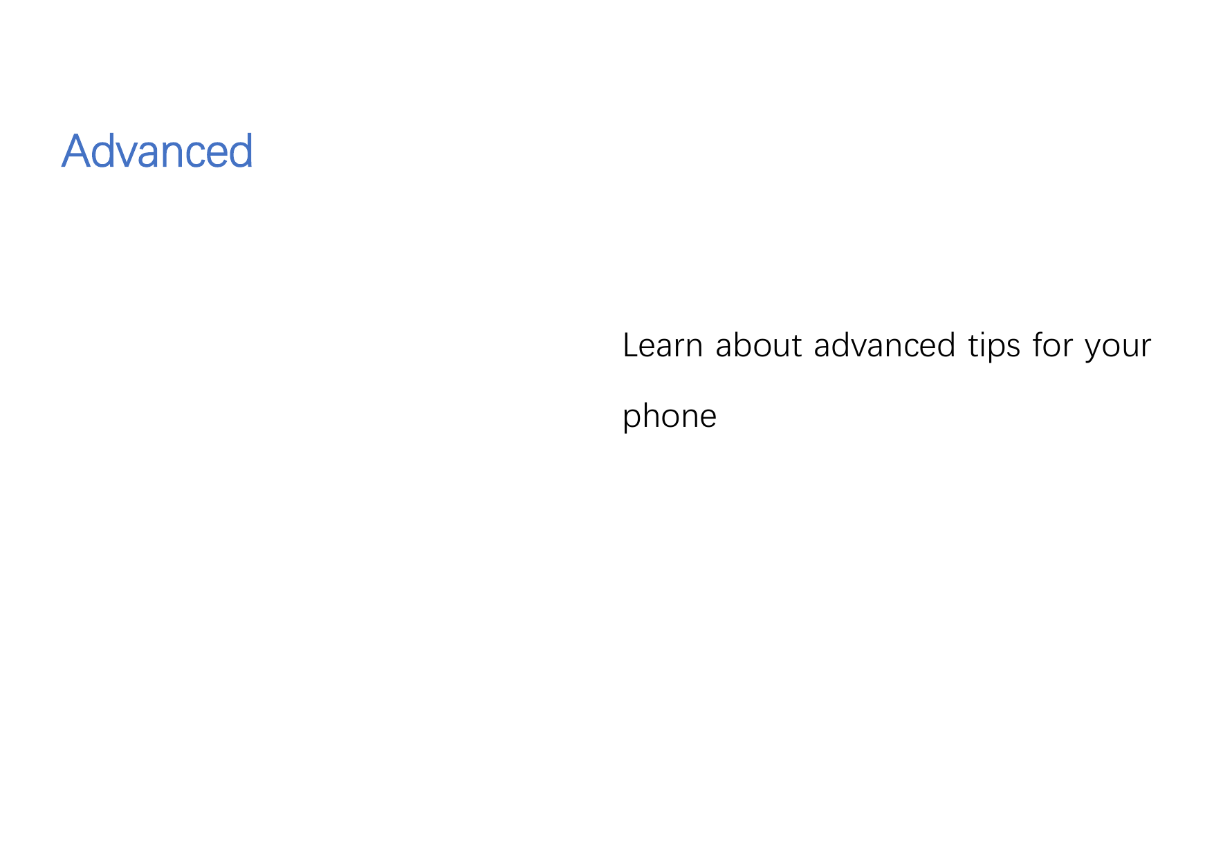 AdvancedLearn about advanced tips for yourphone