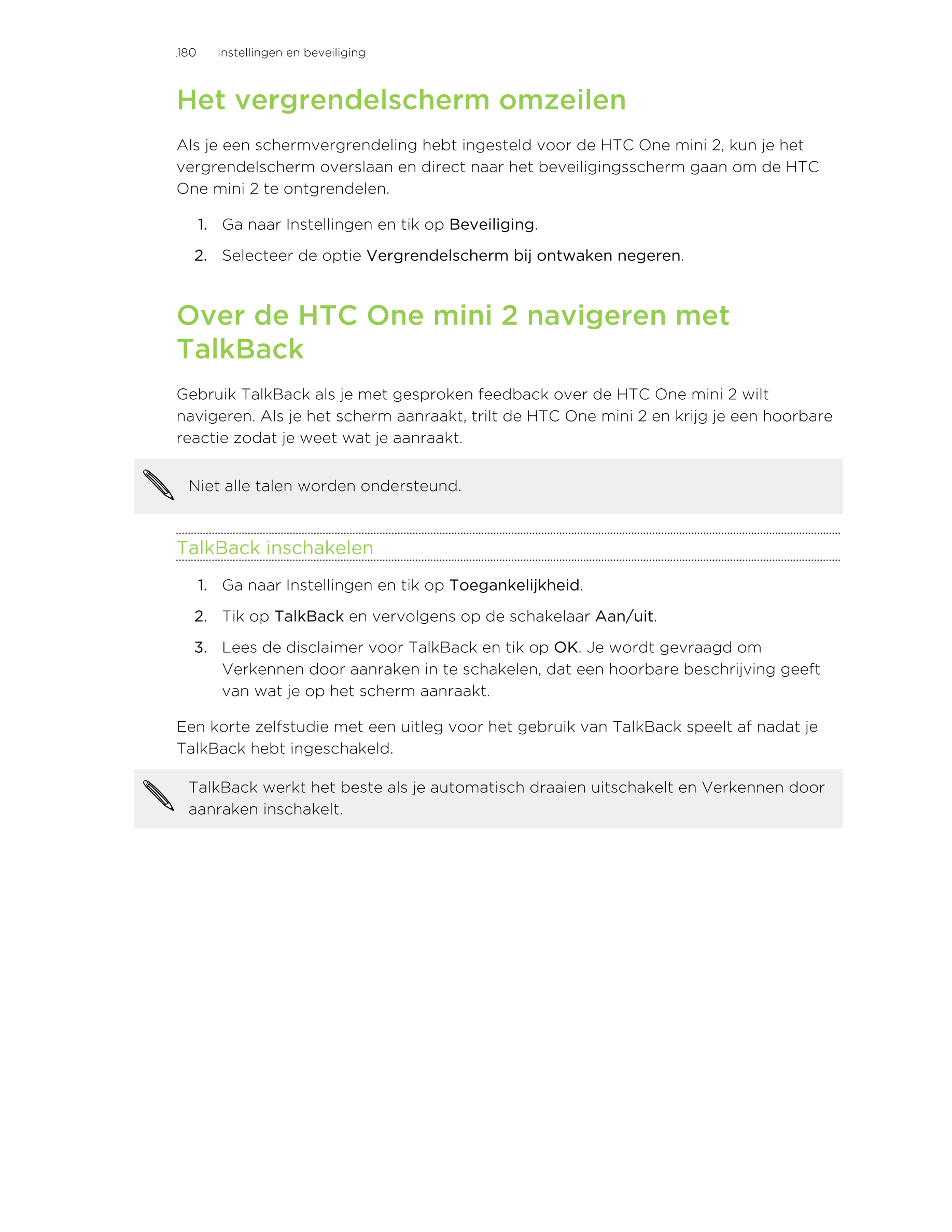 180      Instellingen en beveiliging
Het vergrendelscherm omzeilen
Als je een schermvergrendeling hebt ingesteld voor de HTC One